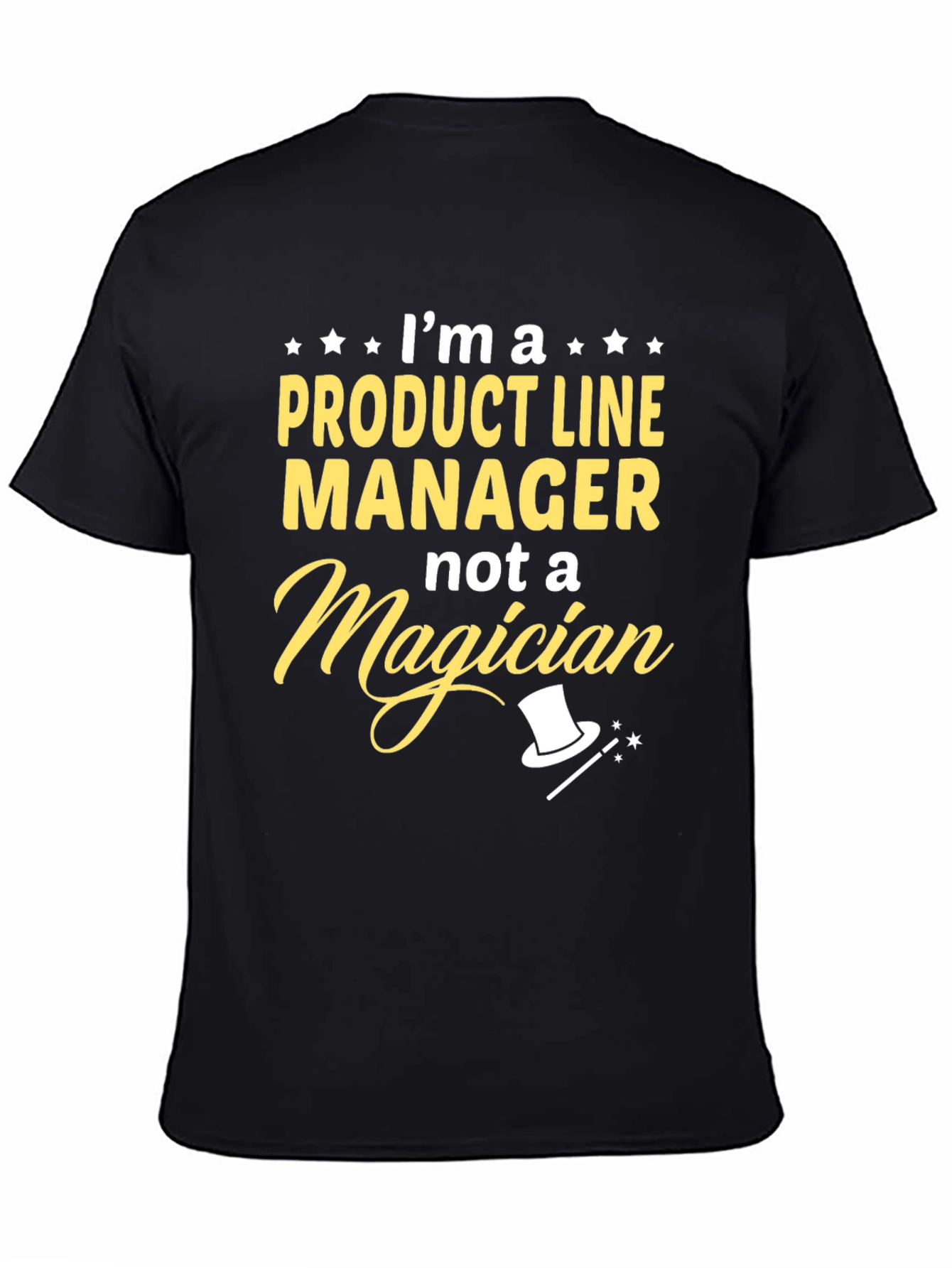 Product Line Manager T-Shirt - Not A Magician Tee