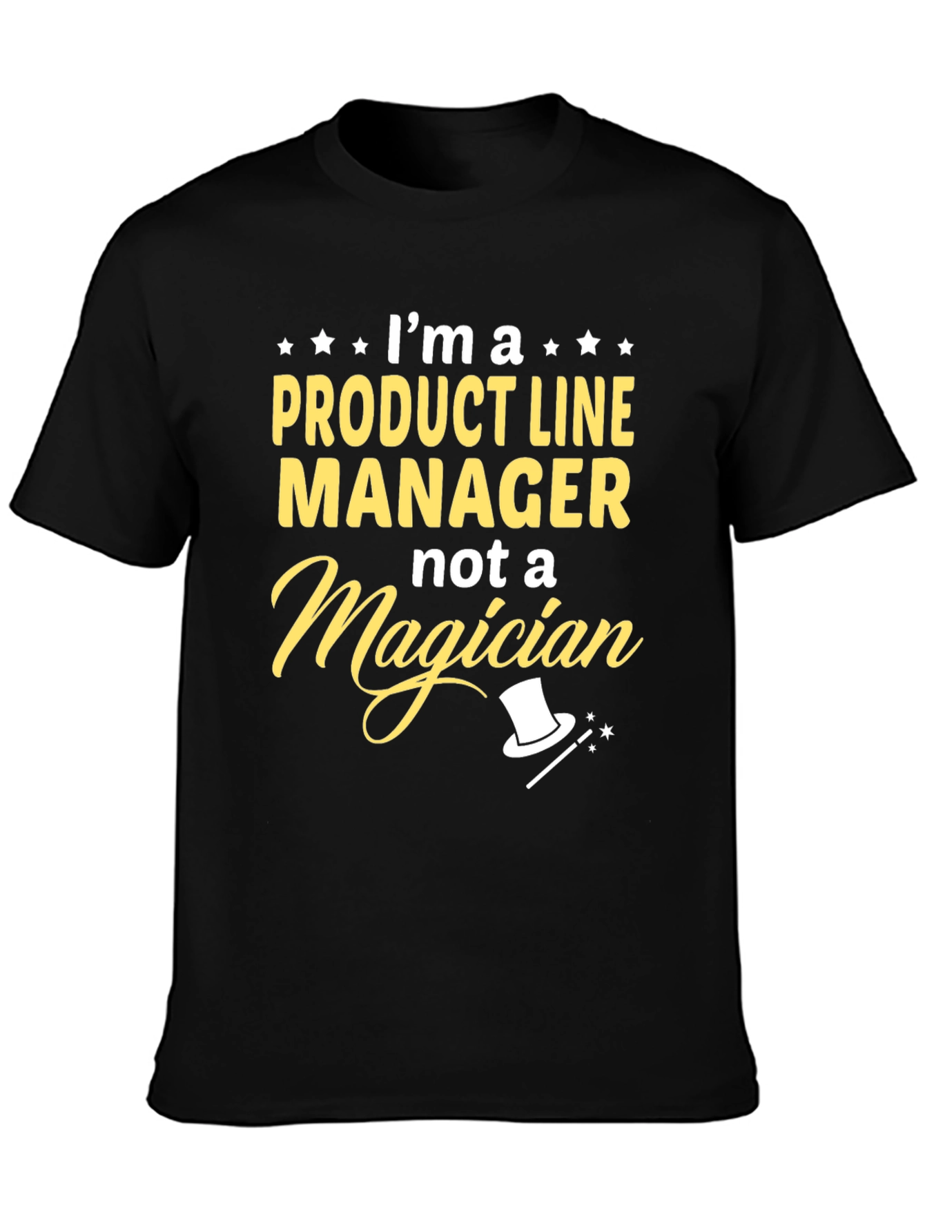 Product Line Manager T-Shirt - Not A Magician Tee