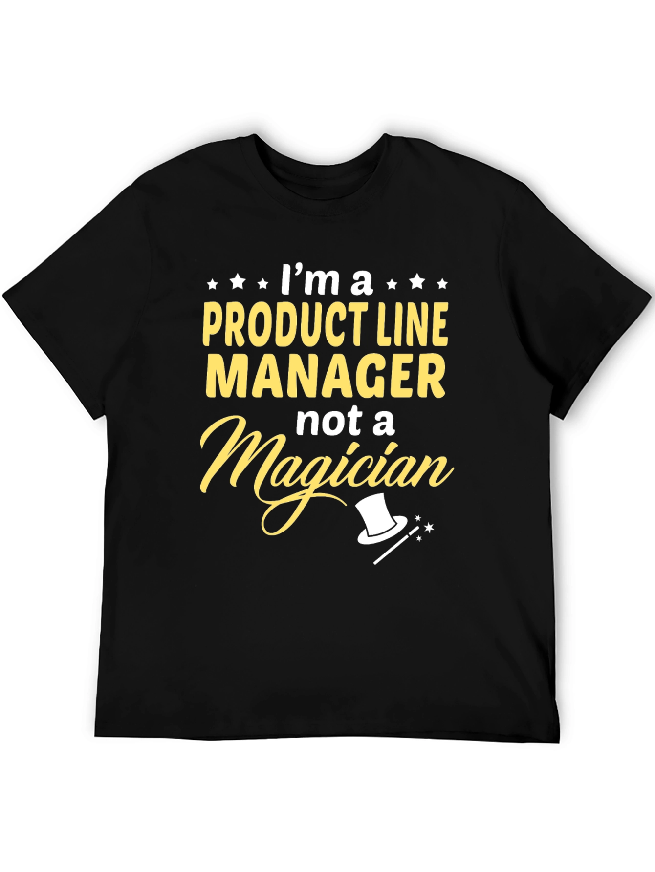 Product Line Manager T-Shirt - Not A Magician Tee