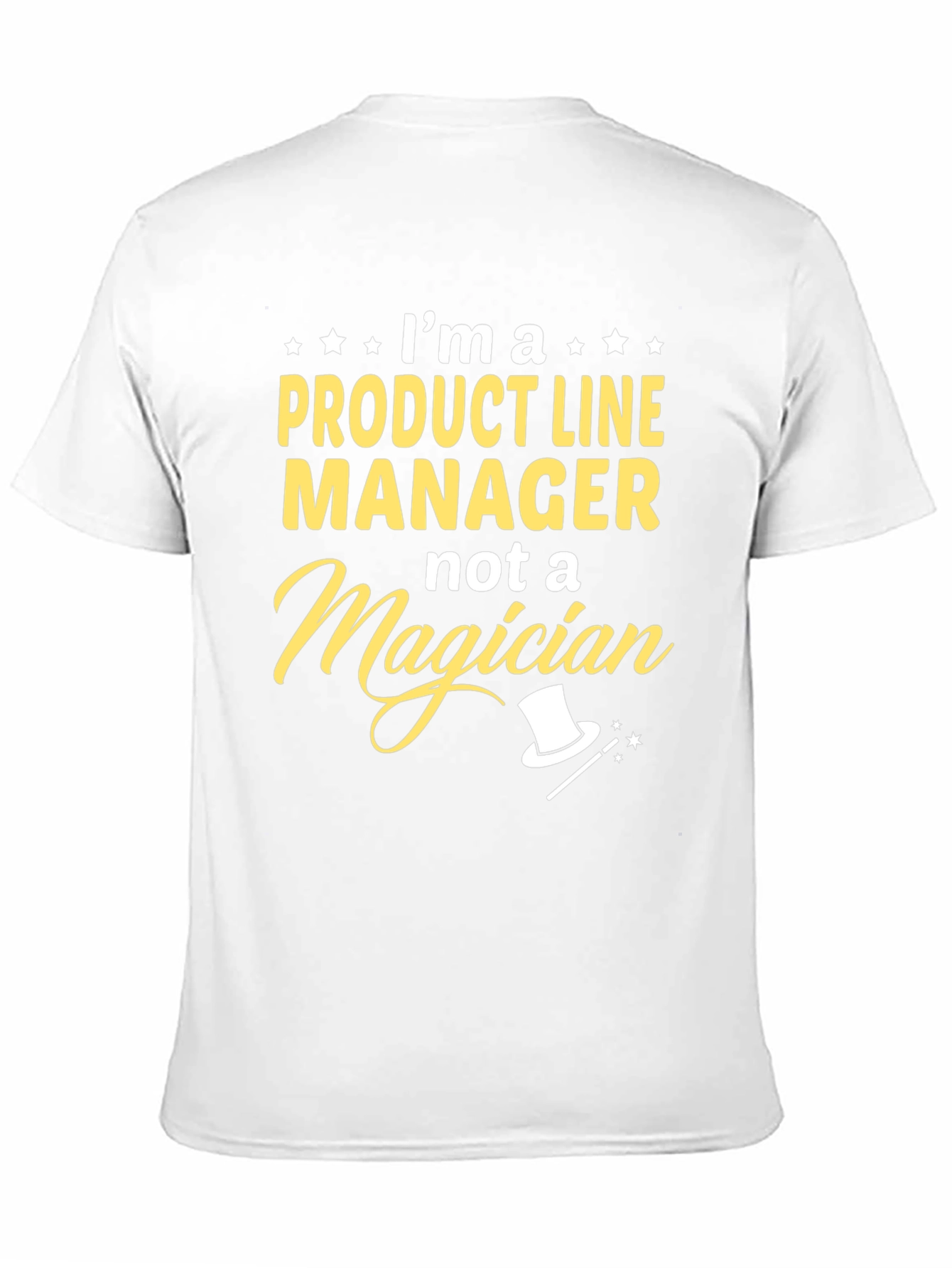 Product Line Manager T-Shirt - Not A Magician Tee