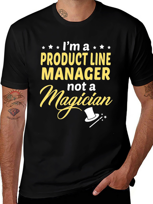 Product Line Manager T-Shirt - Not A Magician Tee