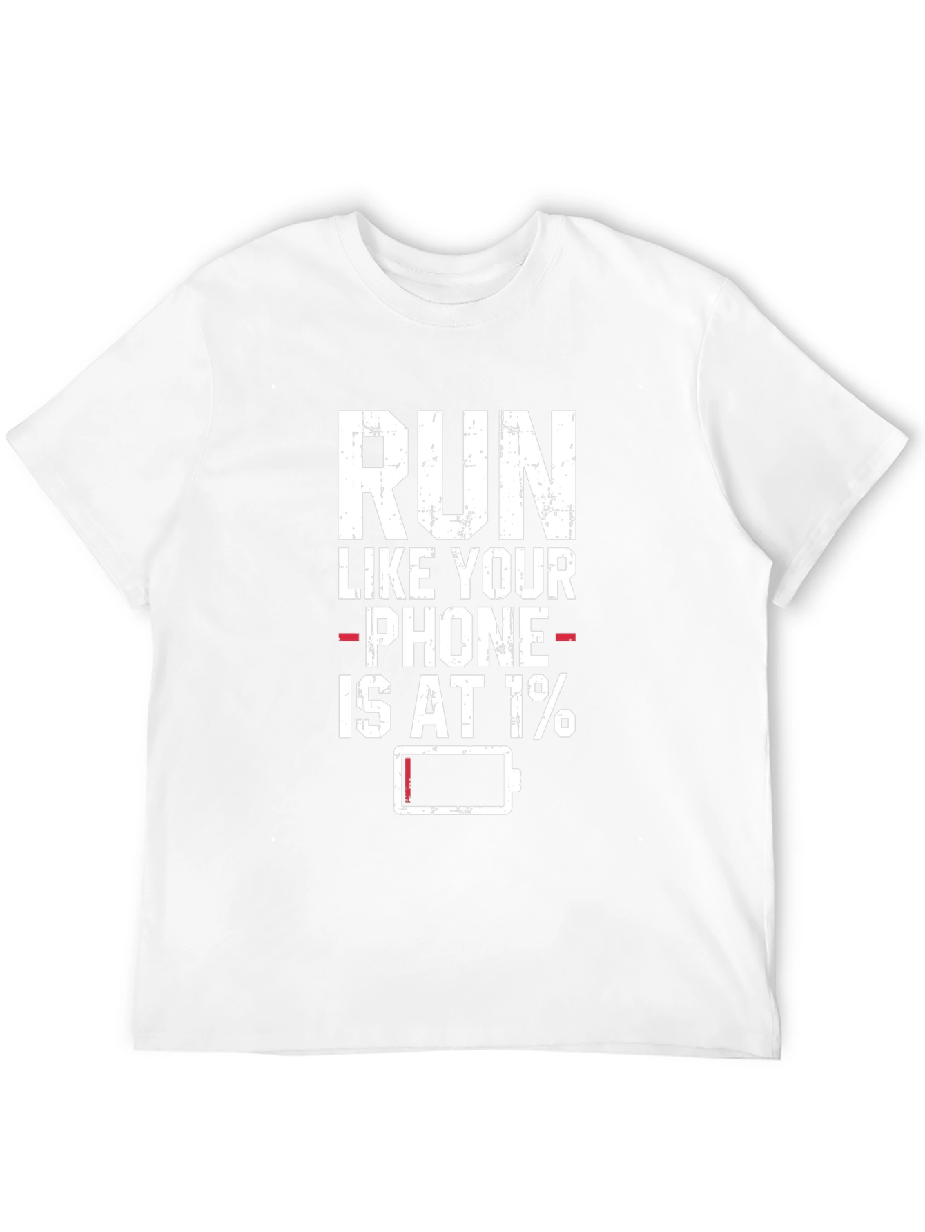 Run Like Your Phone is at 1% T-Shirt