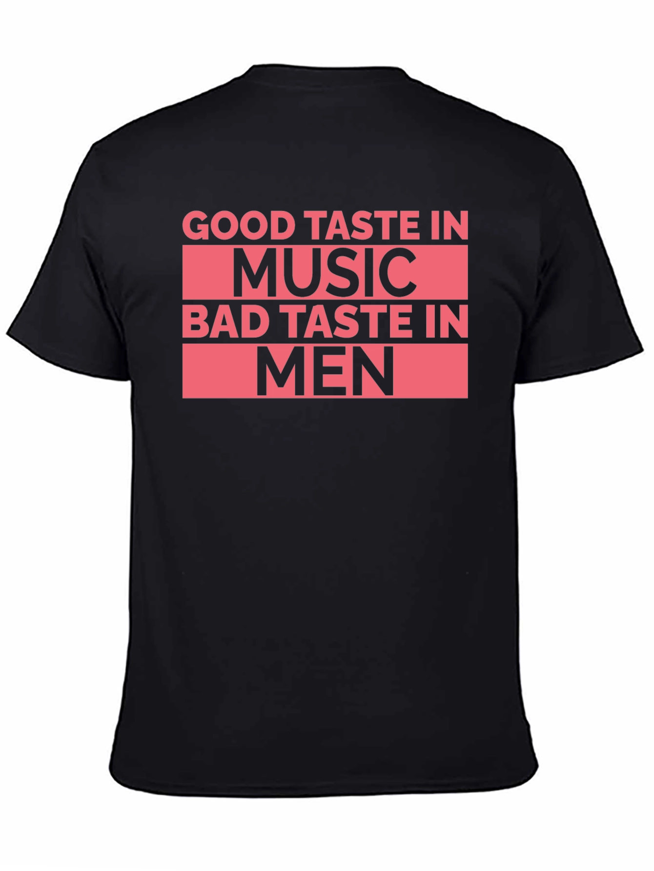 Good Taste In Music Bad Taste In Men T-Shirt