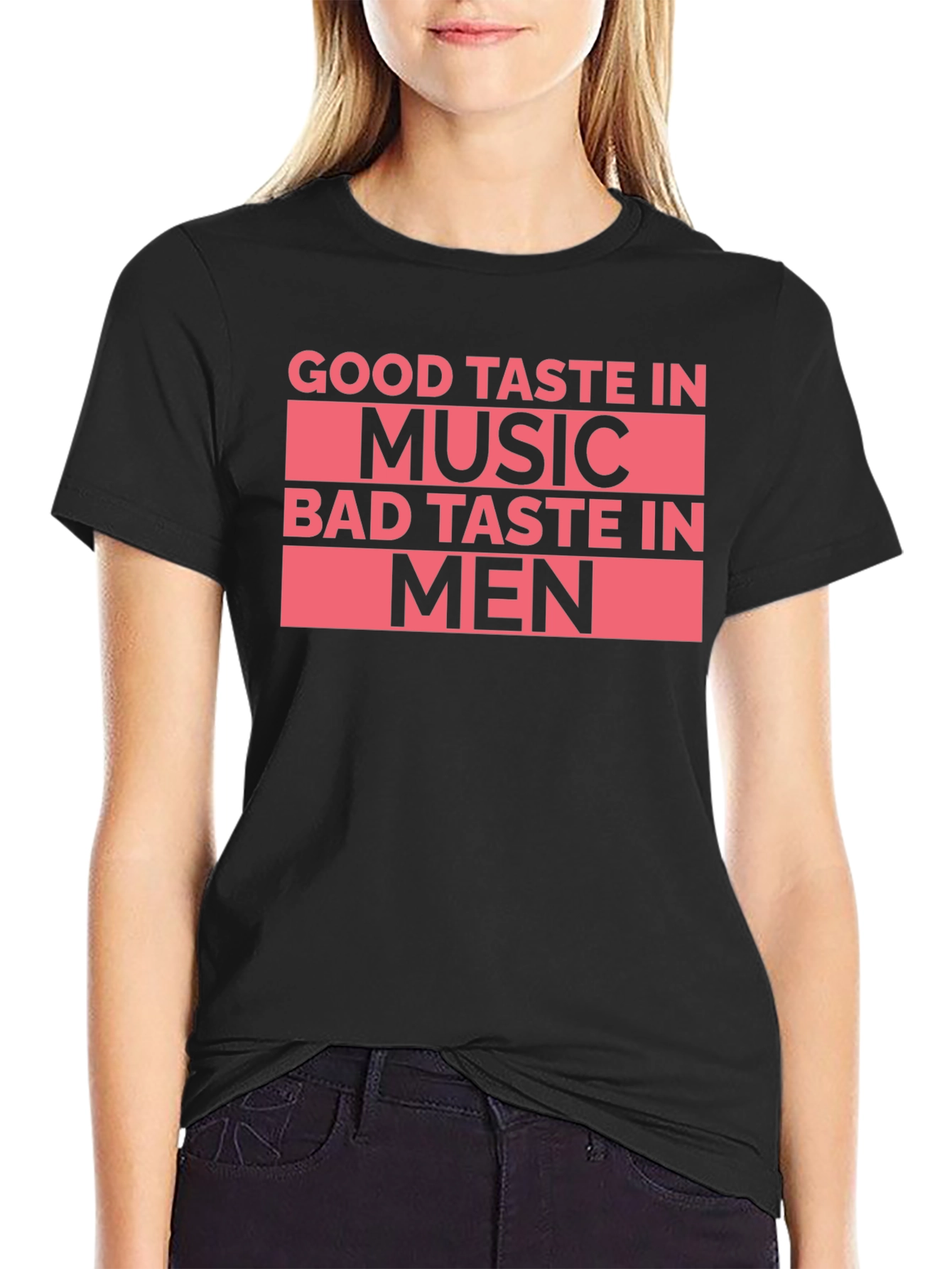 Good Taste In Music Bad Taste In Men T-Shirt