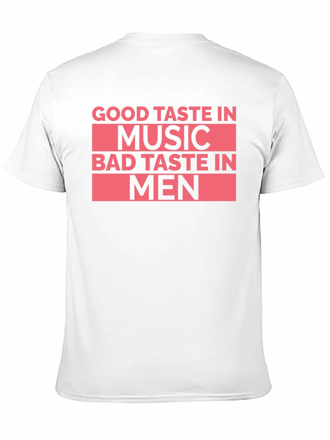 Good Taste In Music Bad Taste In Men T-Shirt