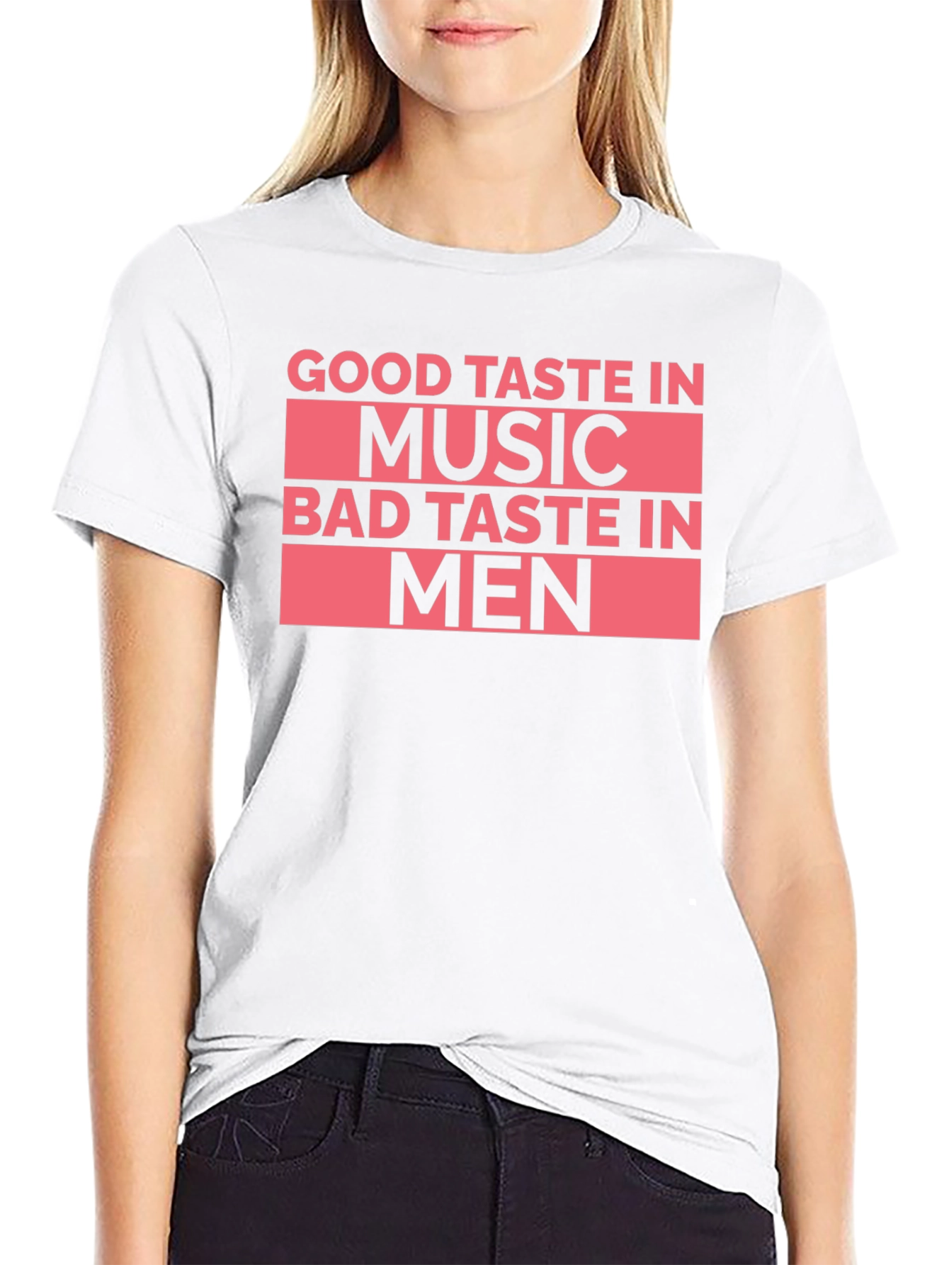 Good Taste In Music Bad Taste In Men T-Shirt