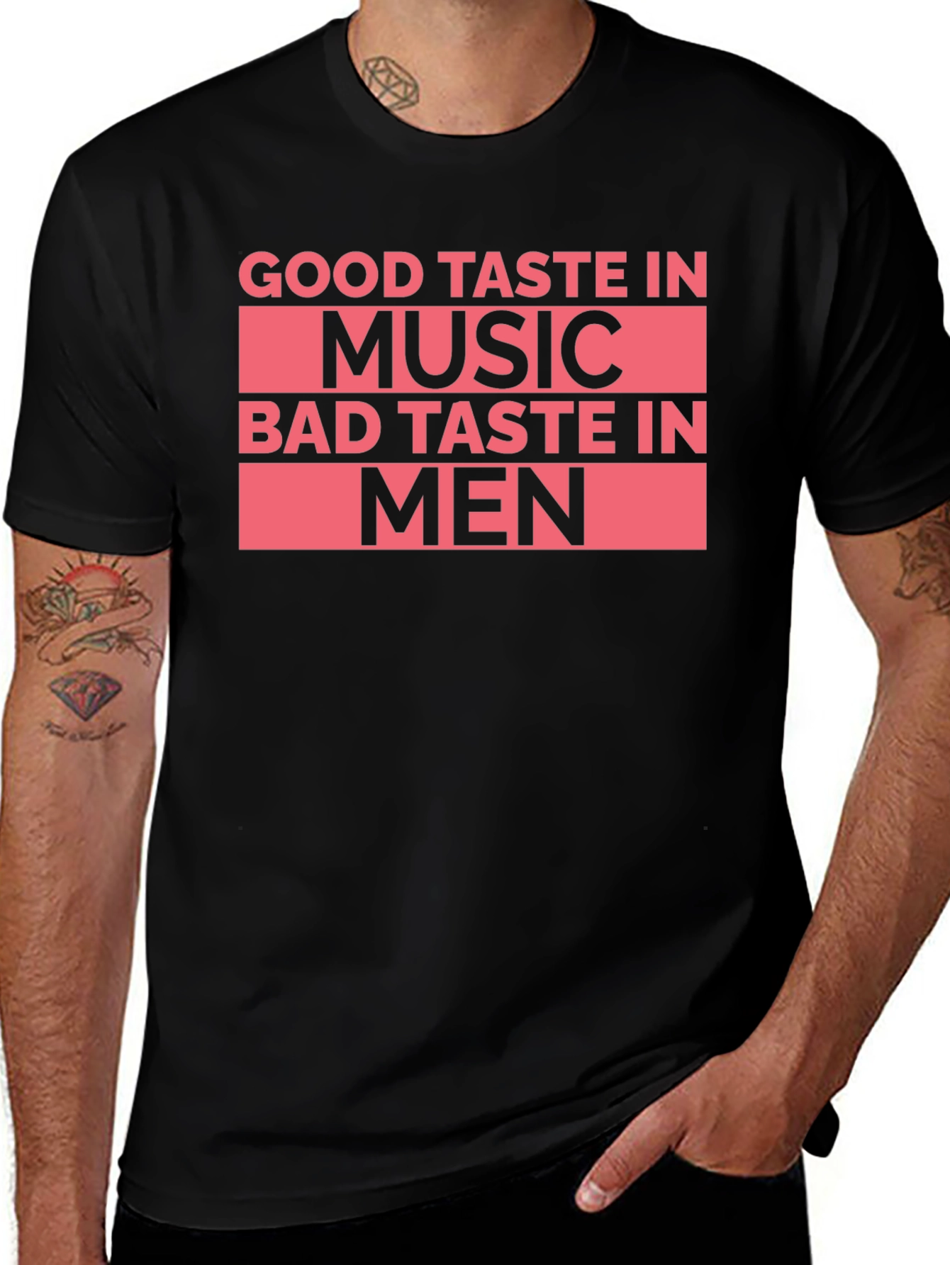 Good Taste In Music Bad Taste In Men T-Shirt