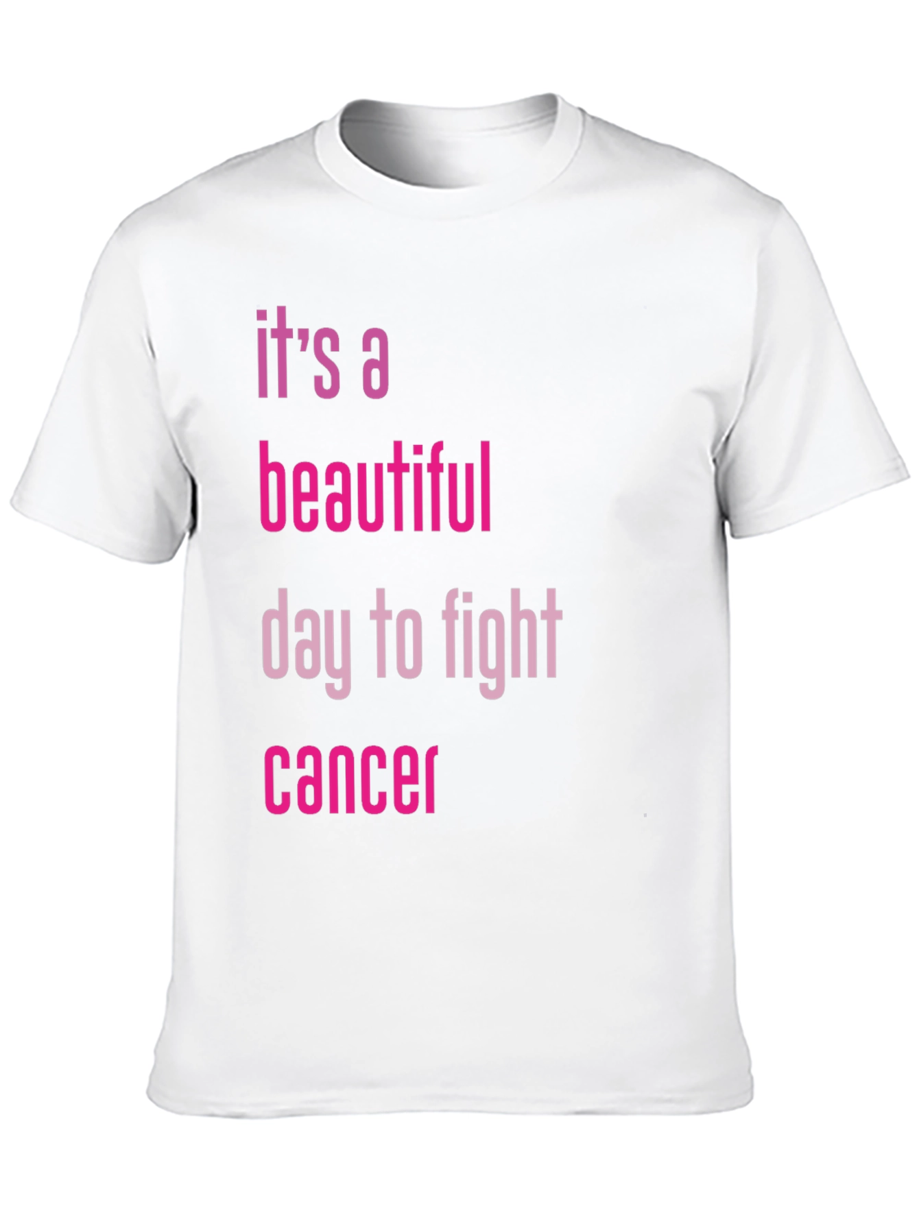 Fight Cancer T-Shirt - Its a Beautiful Day