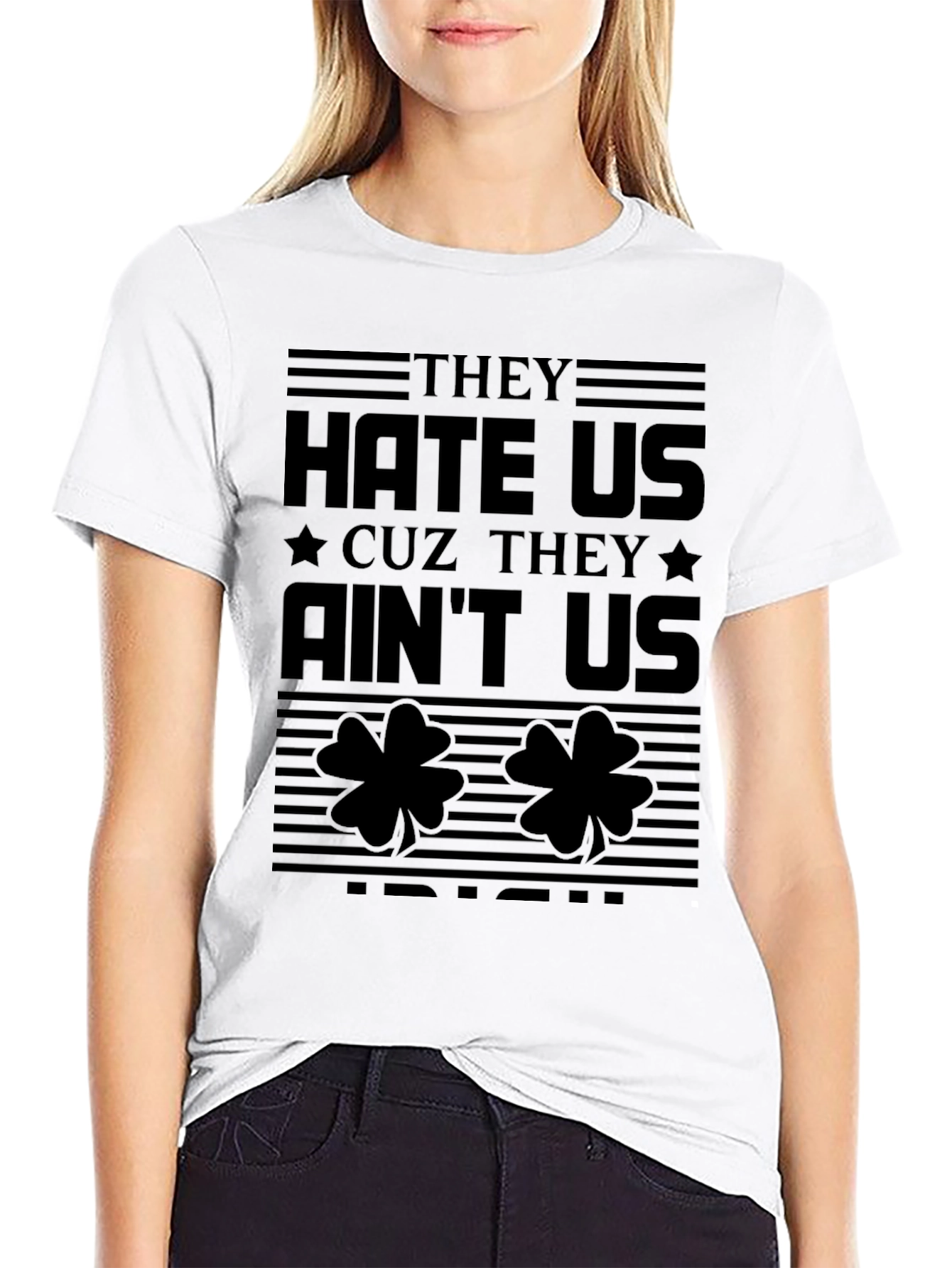 They Hate Us Cause They Aint Us Irish T-Shirt
