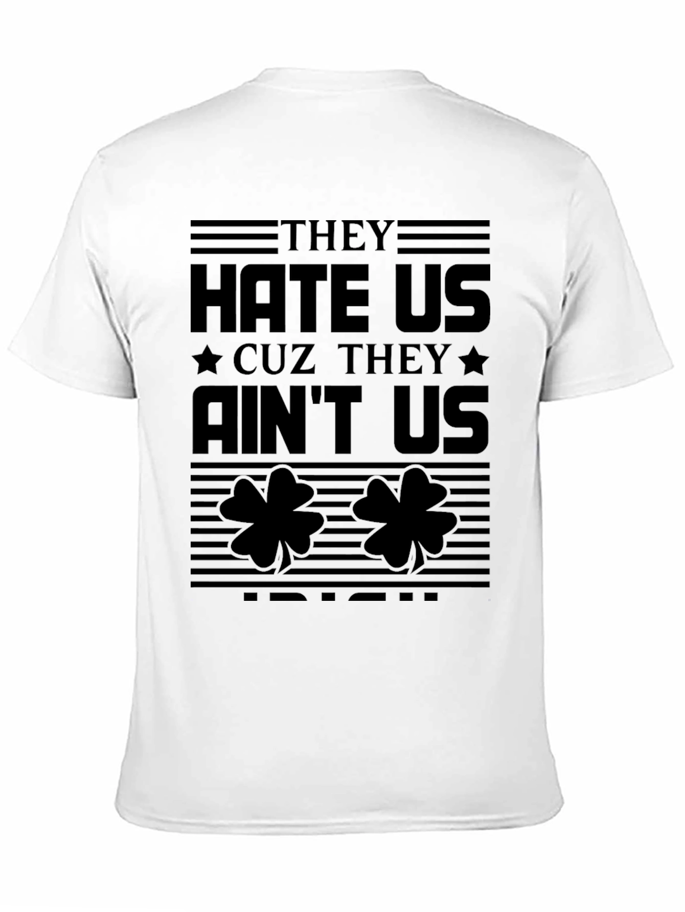 They Hate Us Cause They Aint Us Irish T-Shirt