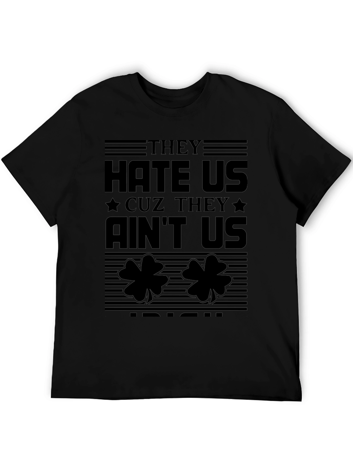 They Hate Us Cause They Aint Us Irish T-Shirt