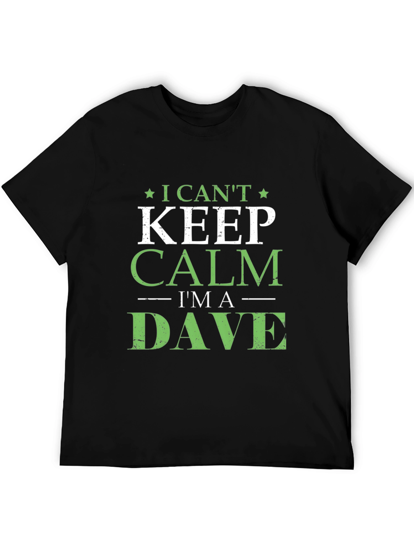 I Cant Keep Calm Im A Dave T-Shirt
