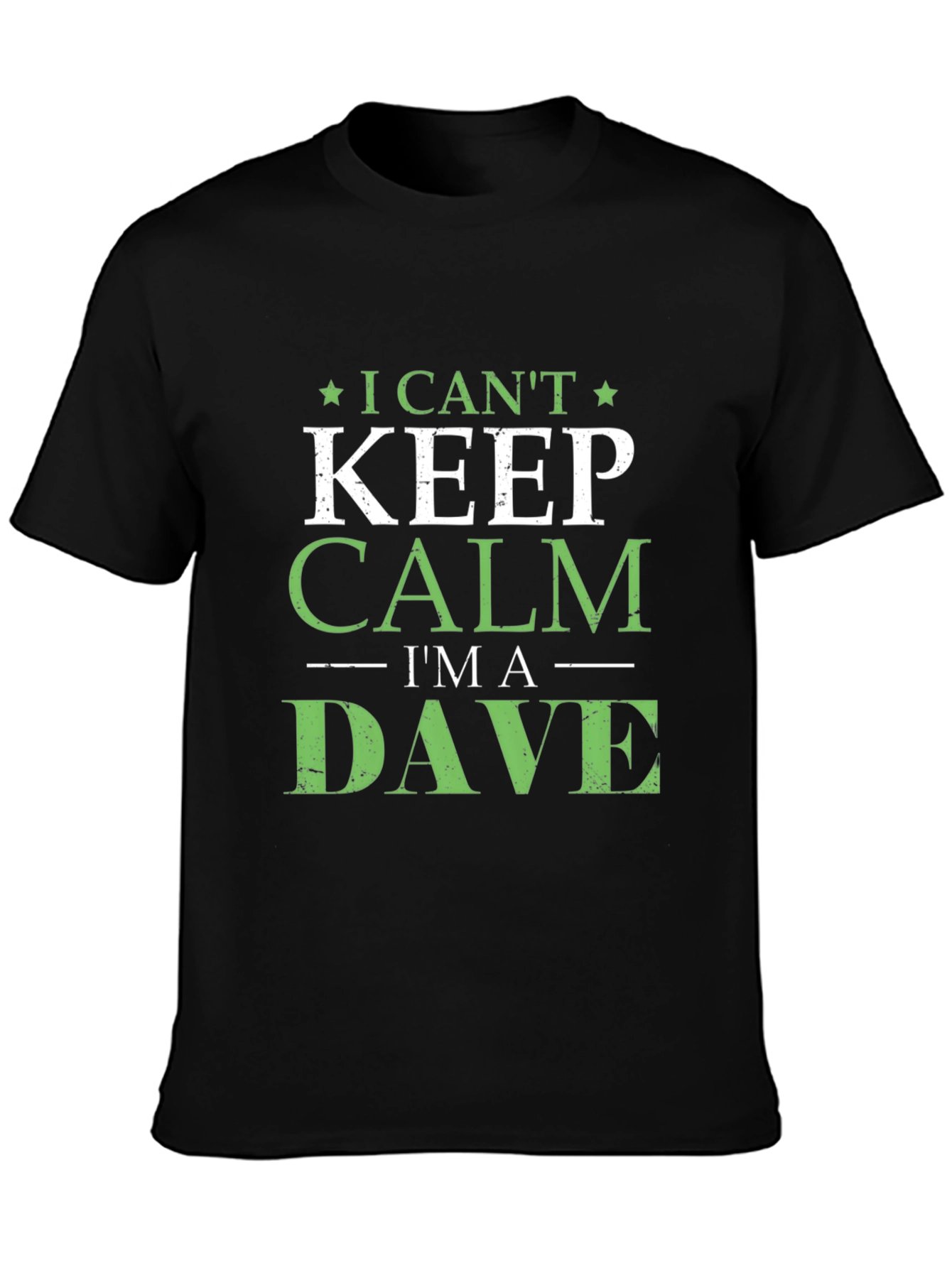 I Cant Keep Calm Im A Dave T-Shirt
