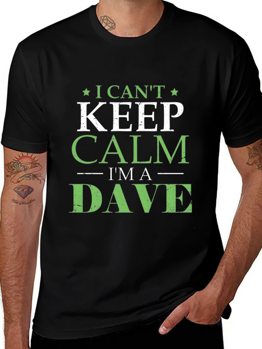 I Cant Keep Calm Im A Dave T-Shirt