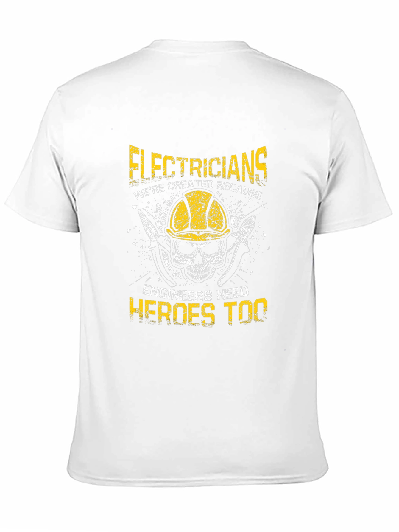 Electricians: Were Created Because Engineers Need Heroes Too T-Shirt
