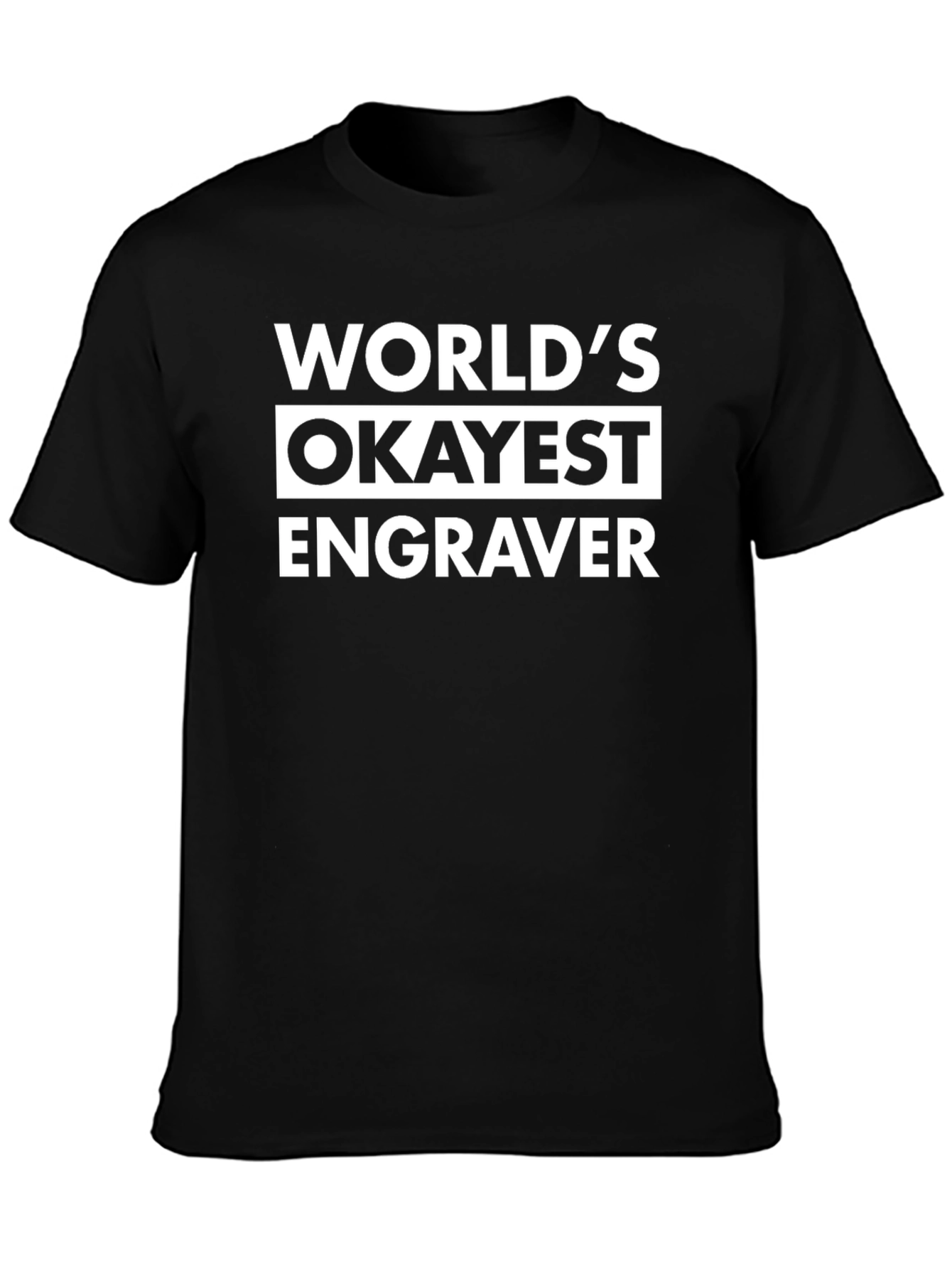 Worlds Okayest Engraver Black Graphic T-Shirt