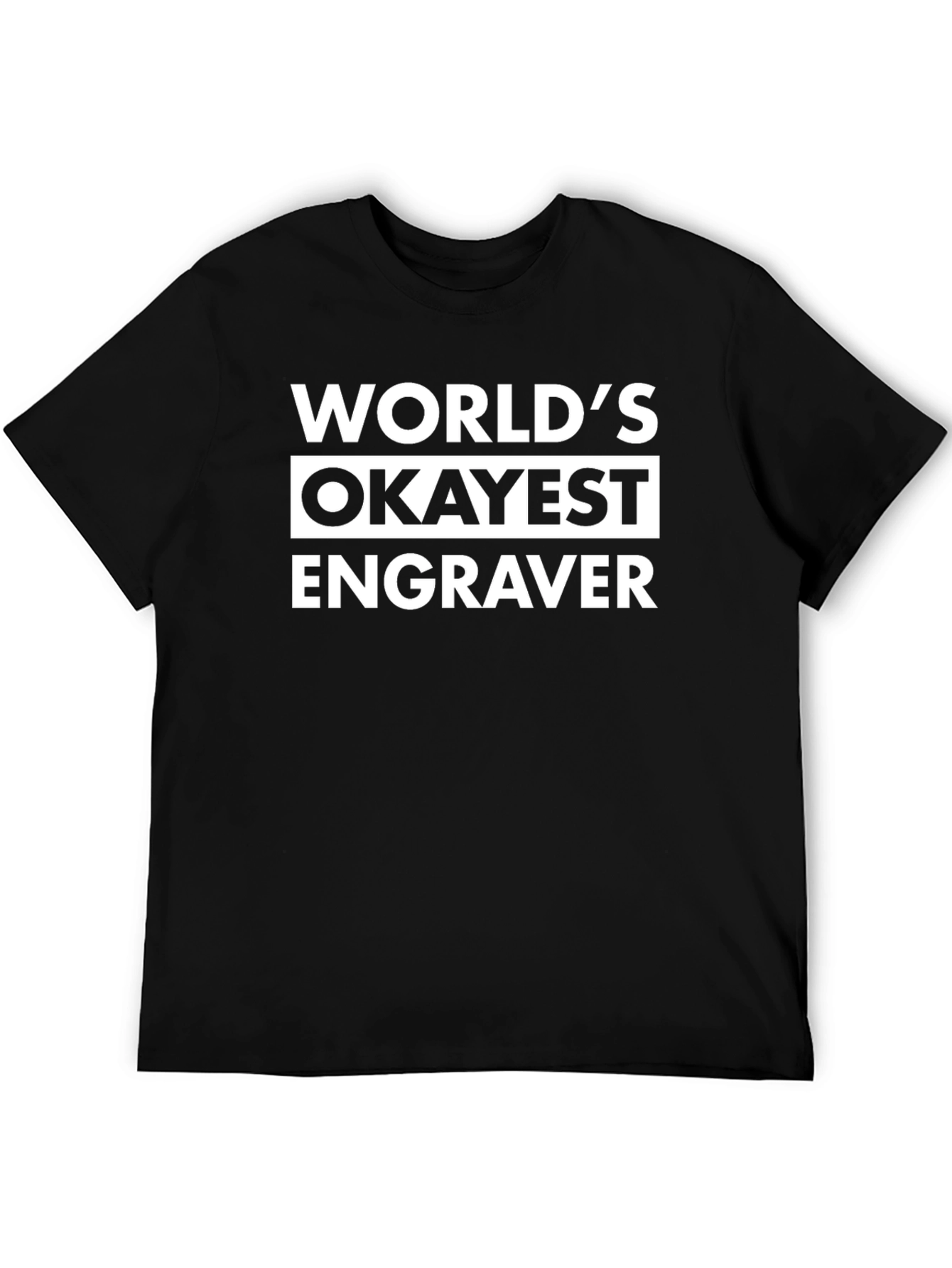 Worlds Okayest Engraver Black Graphic T-Shirt