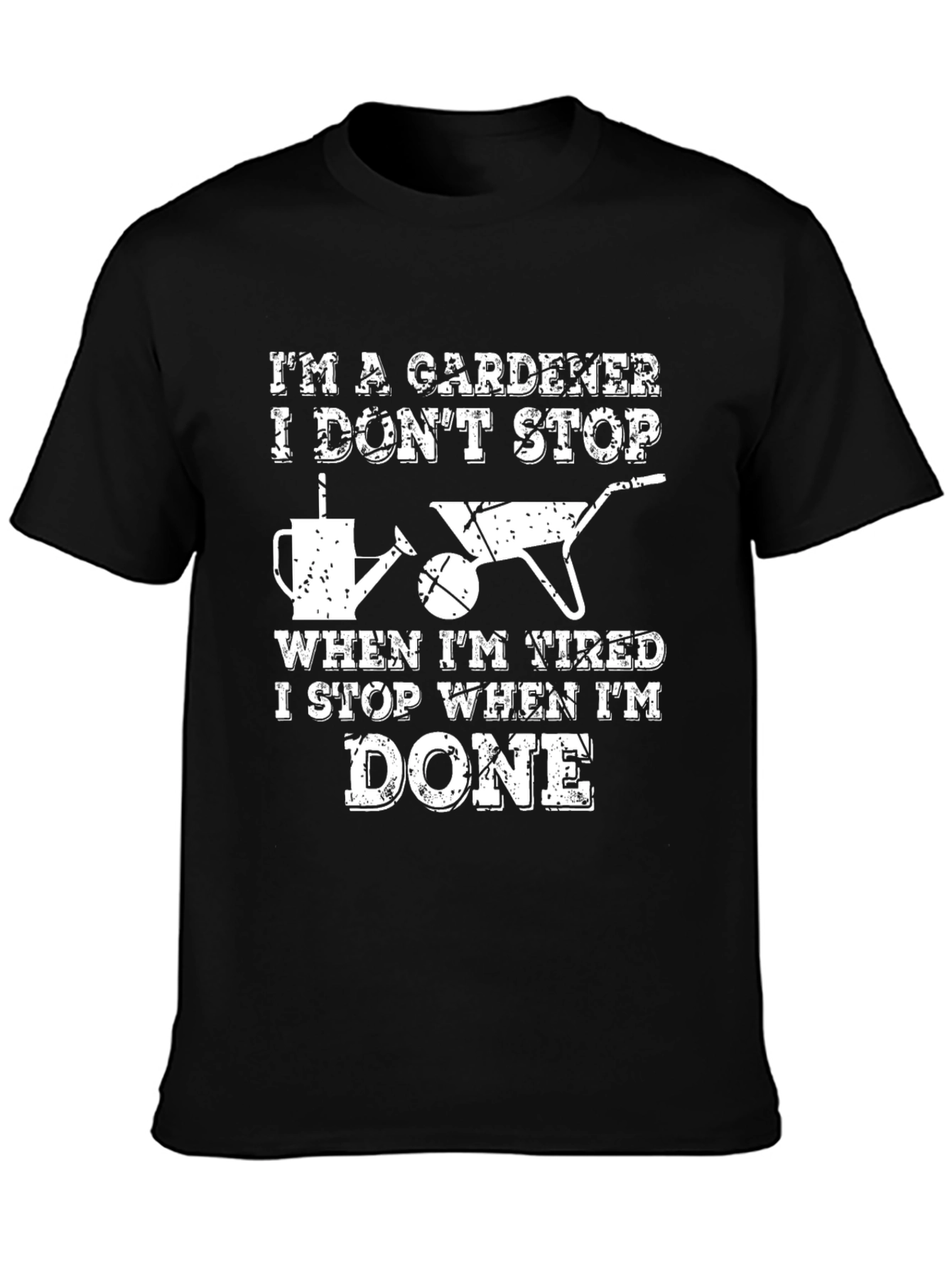 Gardener T-Shirt - I Dont Stop When Tired