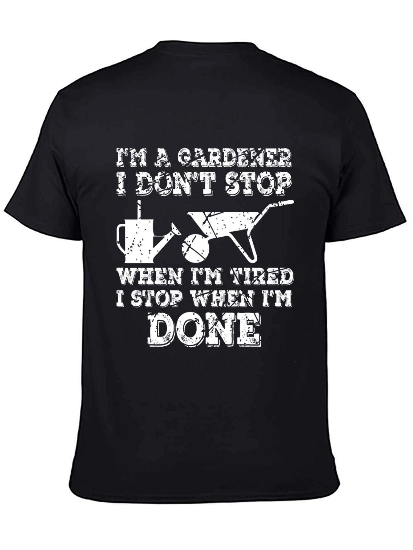 Gardener T-Shirt - I Dont Stop When Tired
