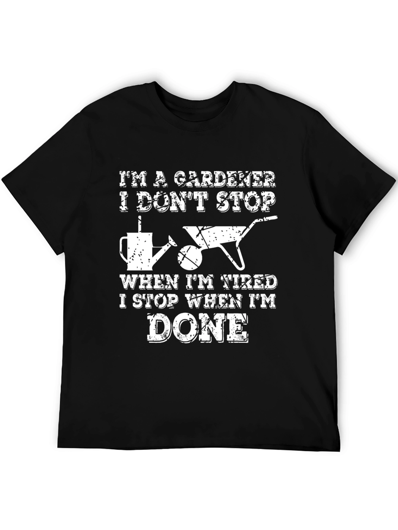 Gardener T-Shirt - I Dont Stop When Tired