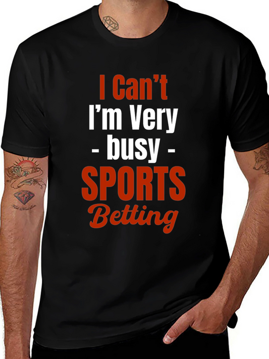 I Cant Im Very Busy Sports Betting T-Shirt
