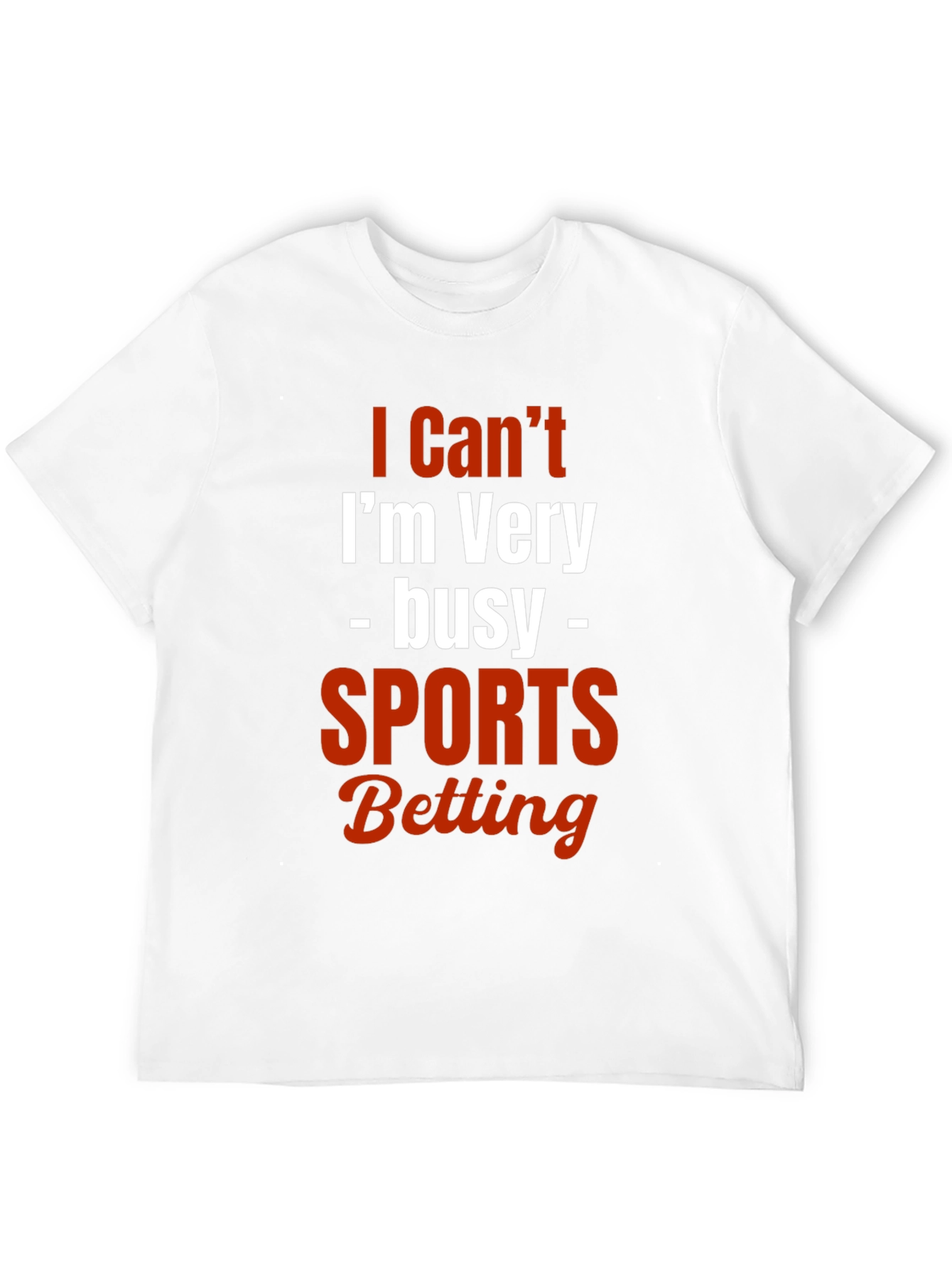 I Cant Im Very Busy Sports Betting T-Shirt