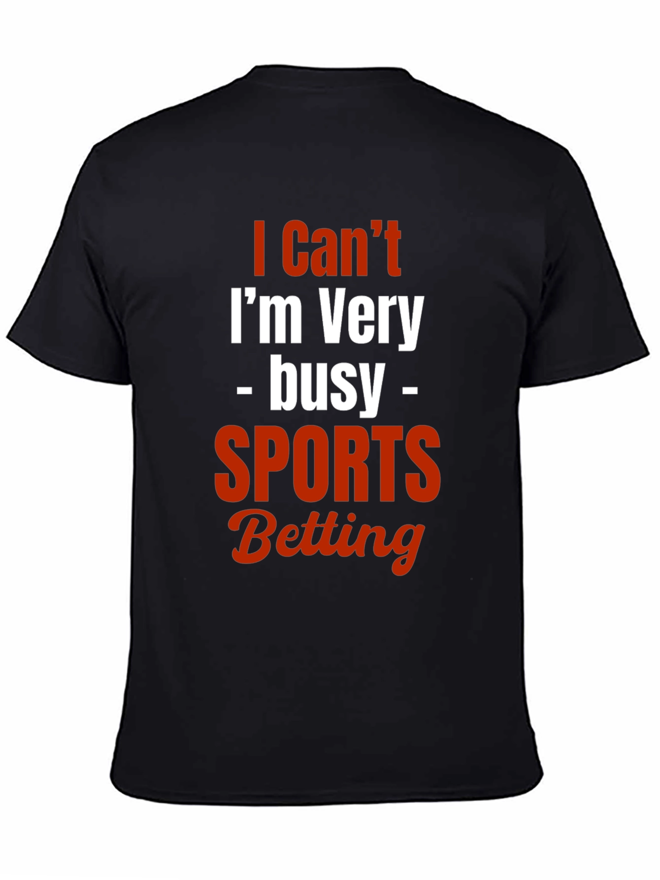 I Cant Im Very Busy Sports Betting T-Shirt