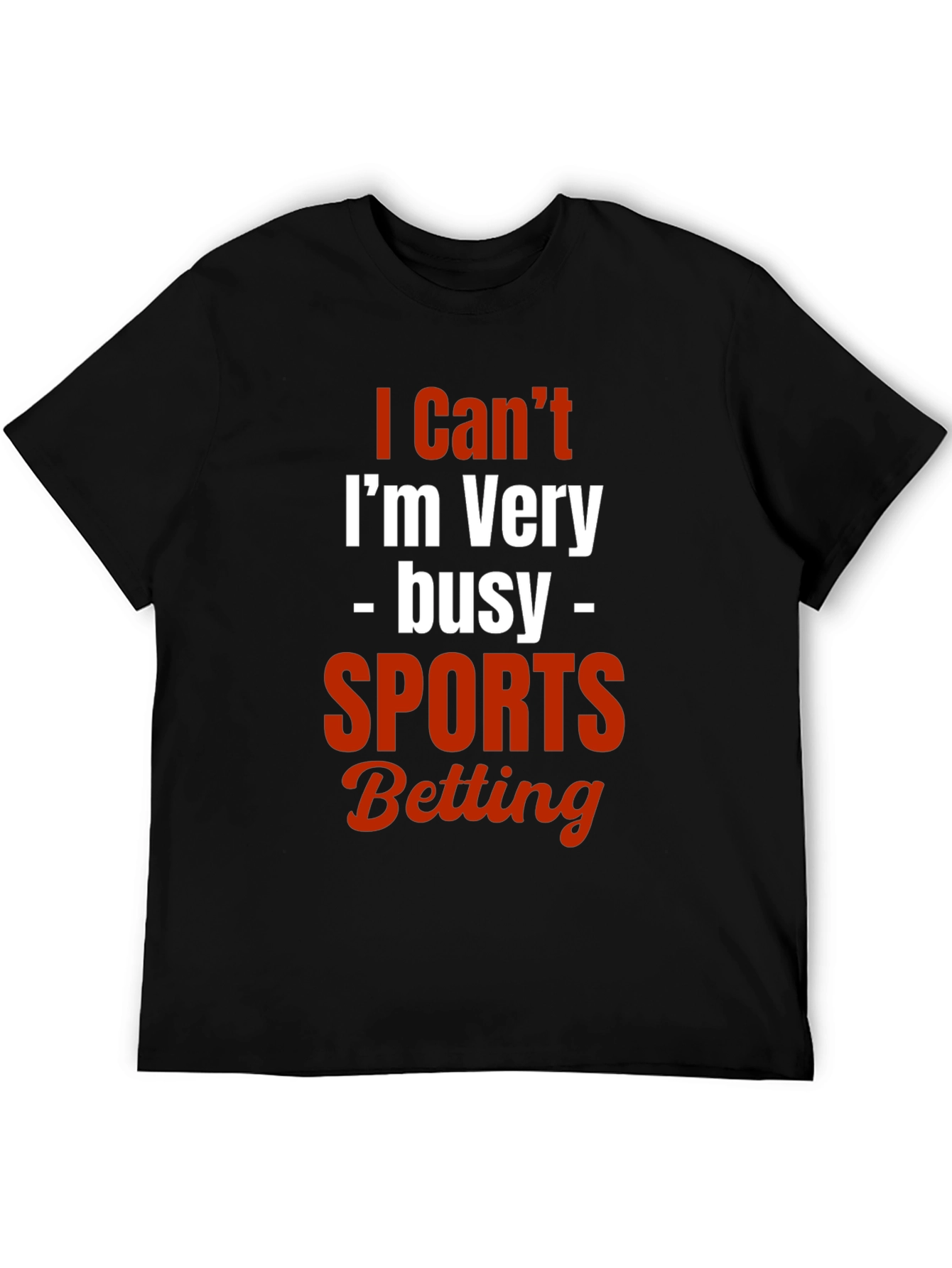 I Cant Im Very Busy Sports Betting T-Shirt