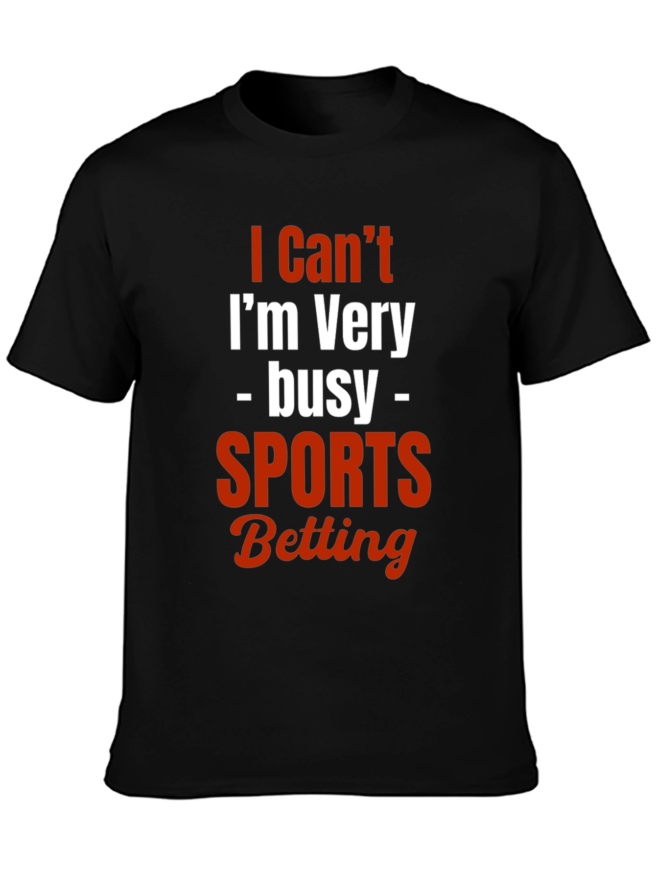 I Cant Im Very Busy Sports Betting T-Shirt
