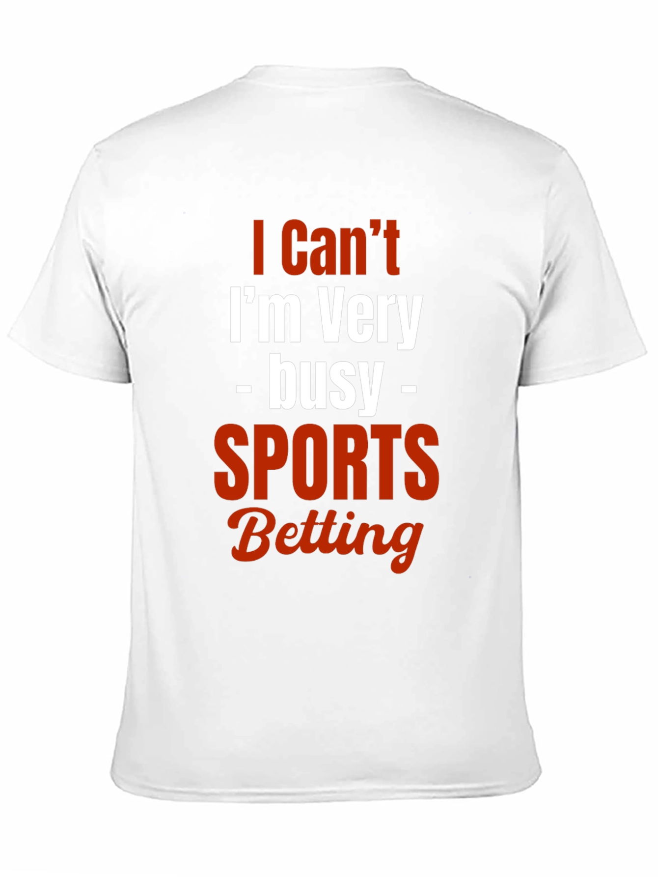 I Cant Im Very Busy Sports Betting T-Shirt