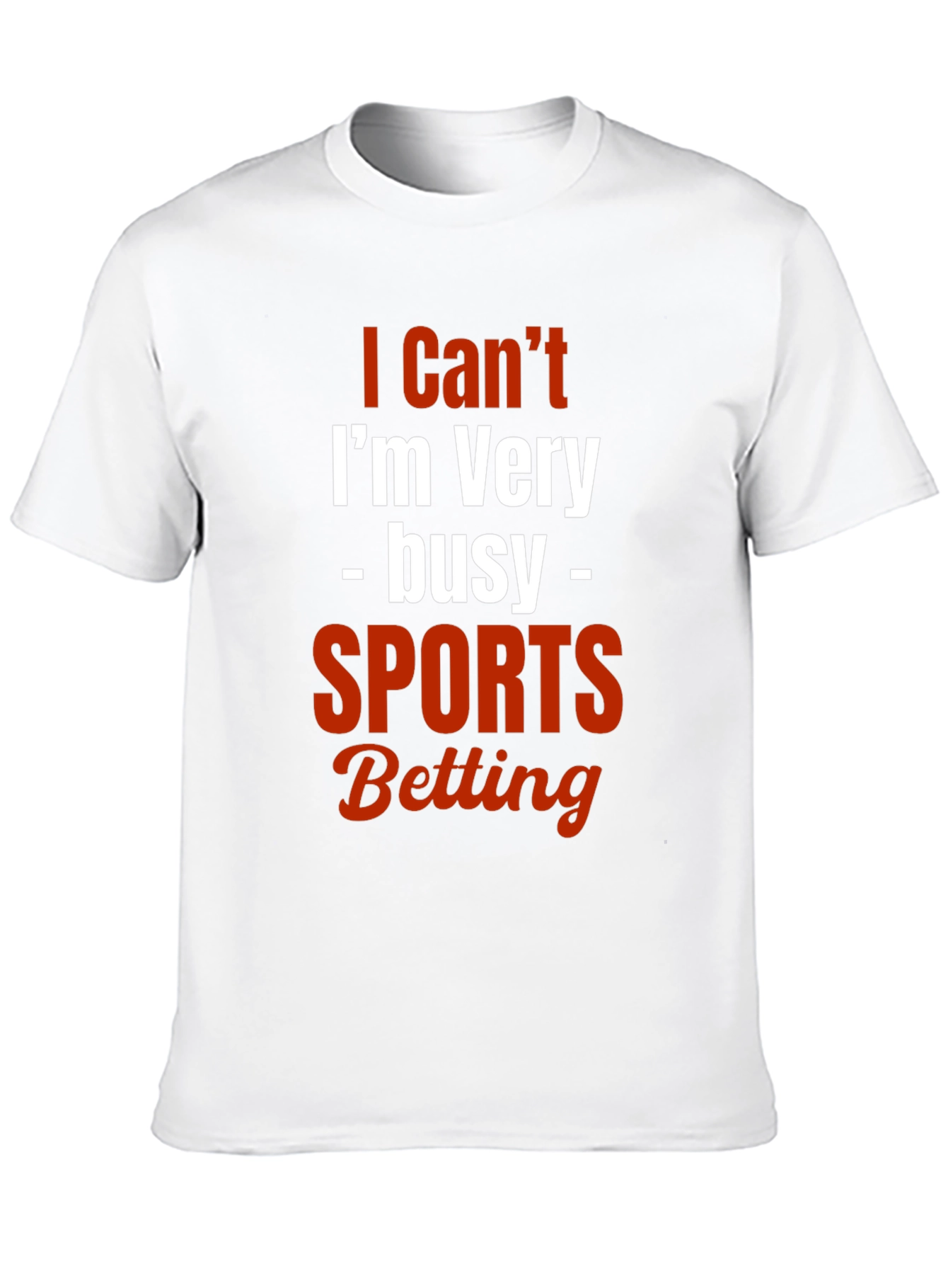 I Cant Im Very Busy Sports Betting T-Shirt