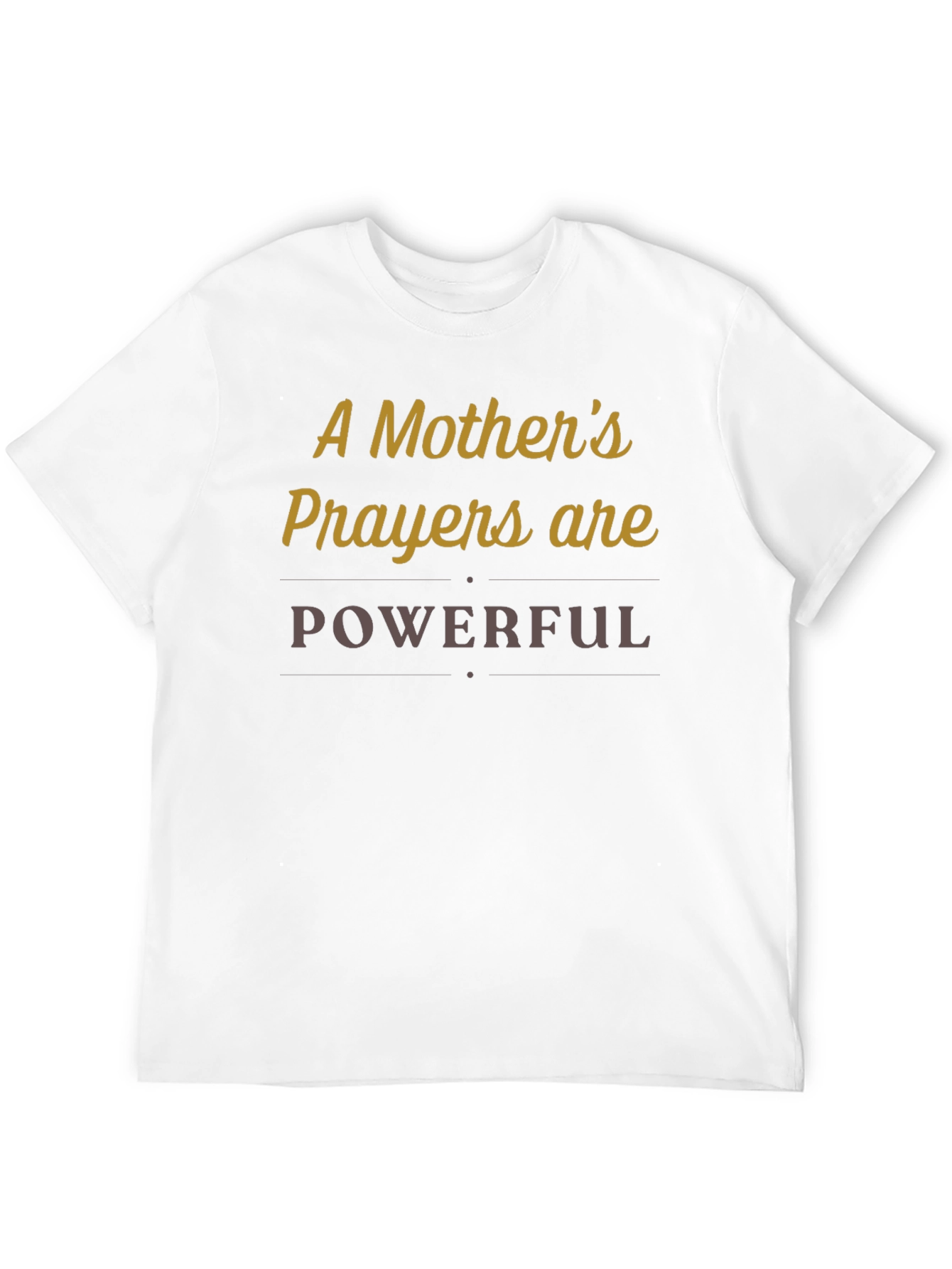 A Mothers Prayers Are Powerful T-Shirt