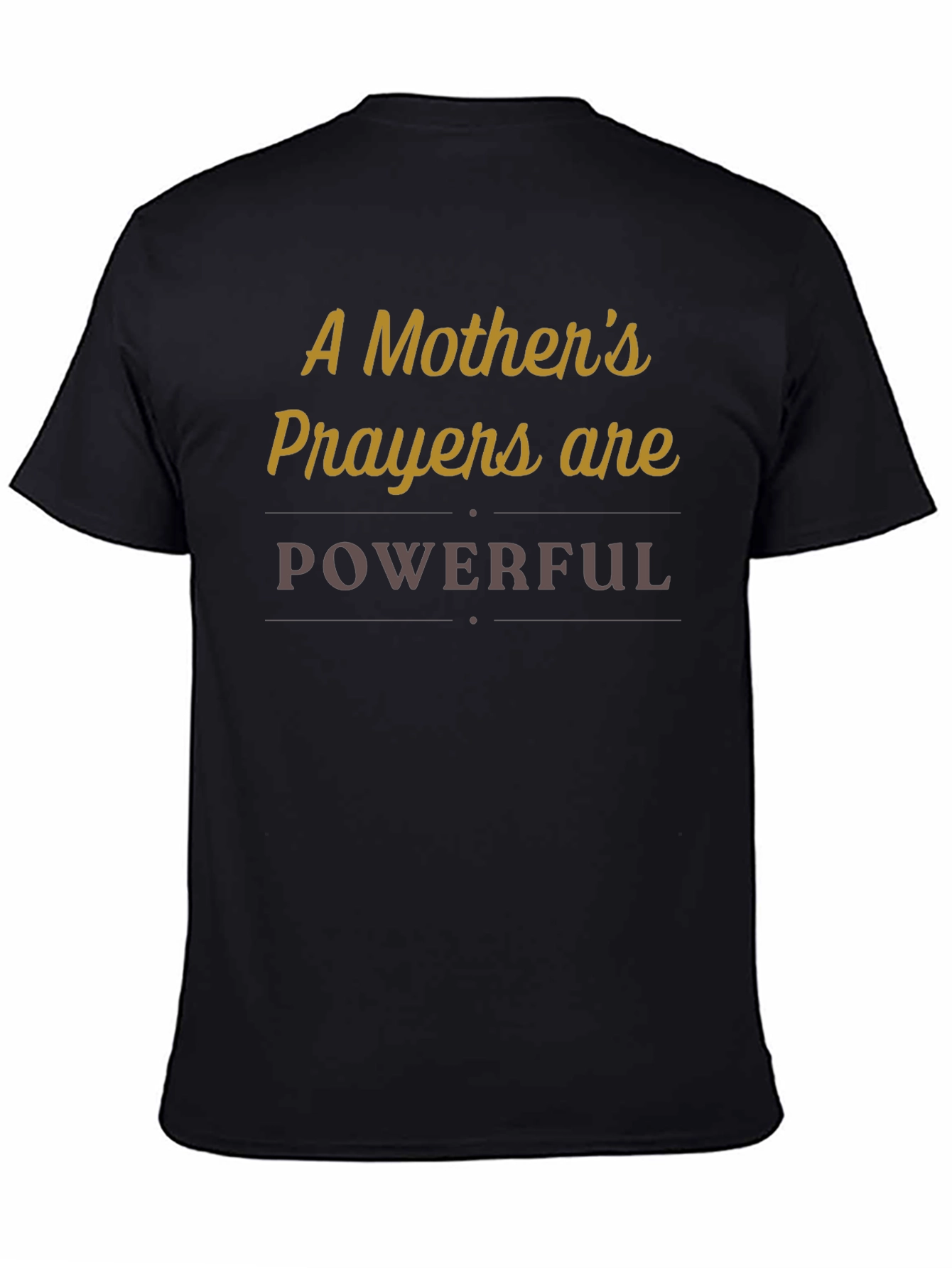 A Mothers Prayers Are Powerful T-Shirt