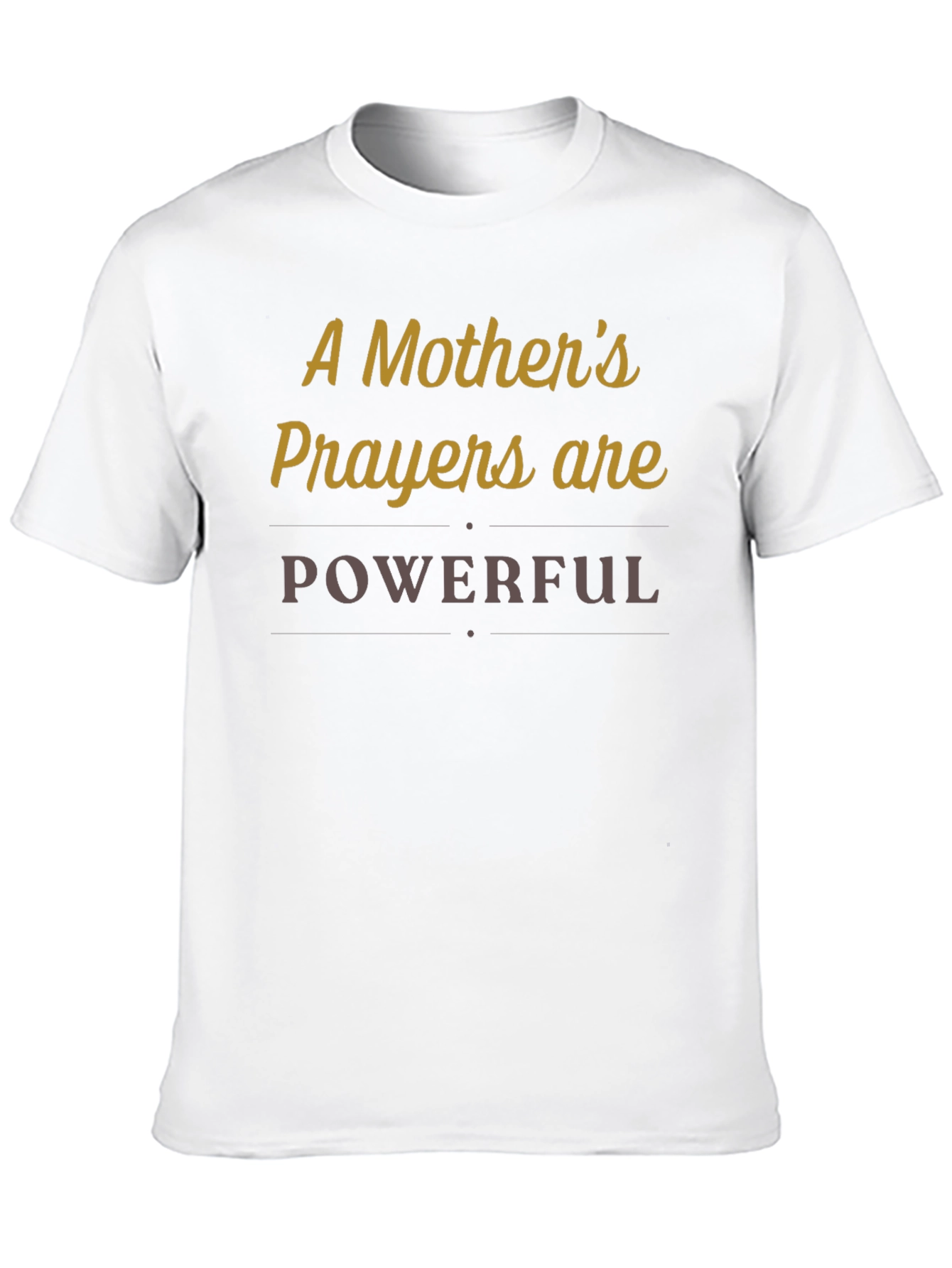 A Mothers Prayers Are Powerful T-Shirt