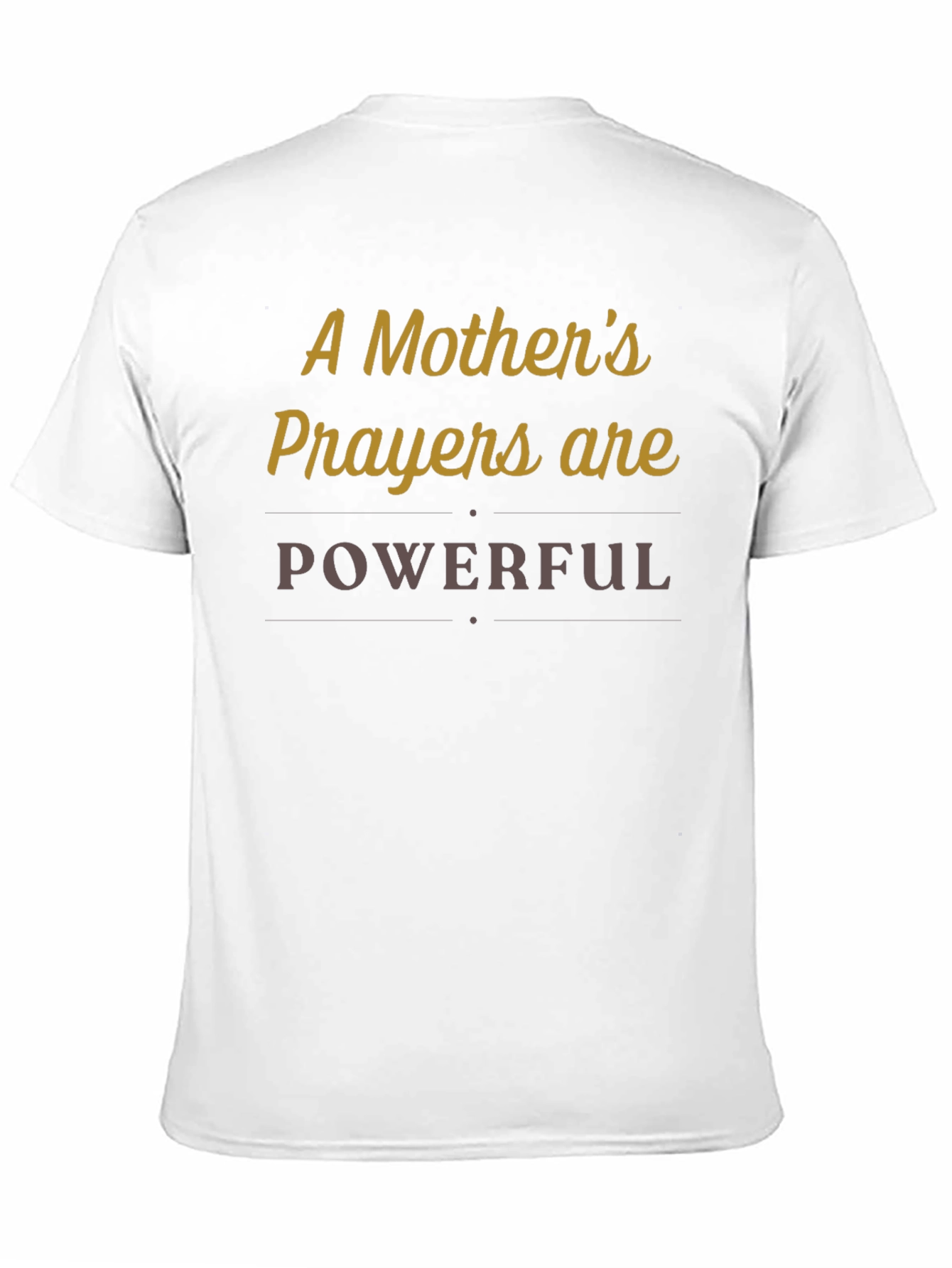 A Mothers Prayers Are Powerful T-Shirt