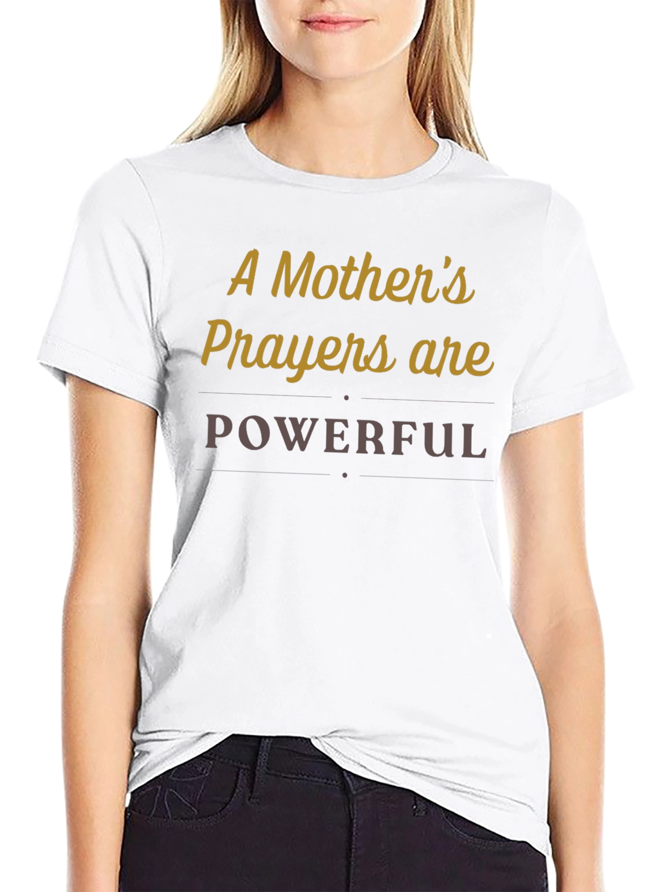 A Mothers Prayers Are Powerful T-Shirt
