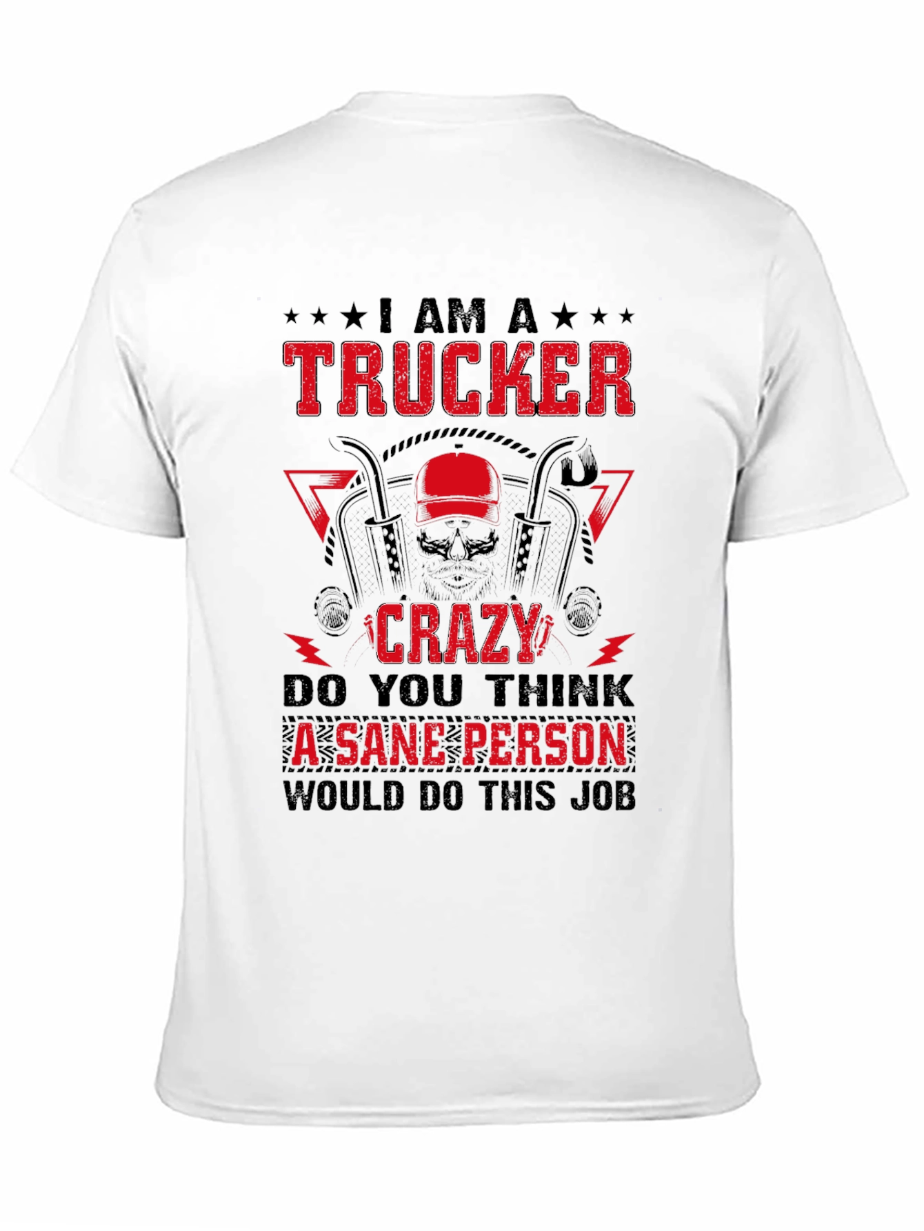 Trucker Crazy Sane Person Job T-Shirt