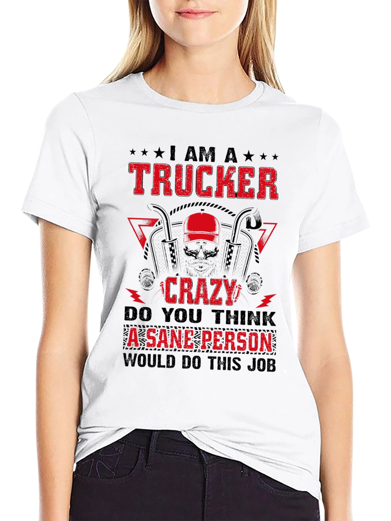 Trucker Crazy Sane Person Job T-Shirt