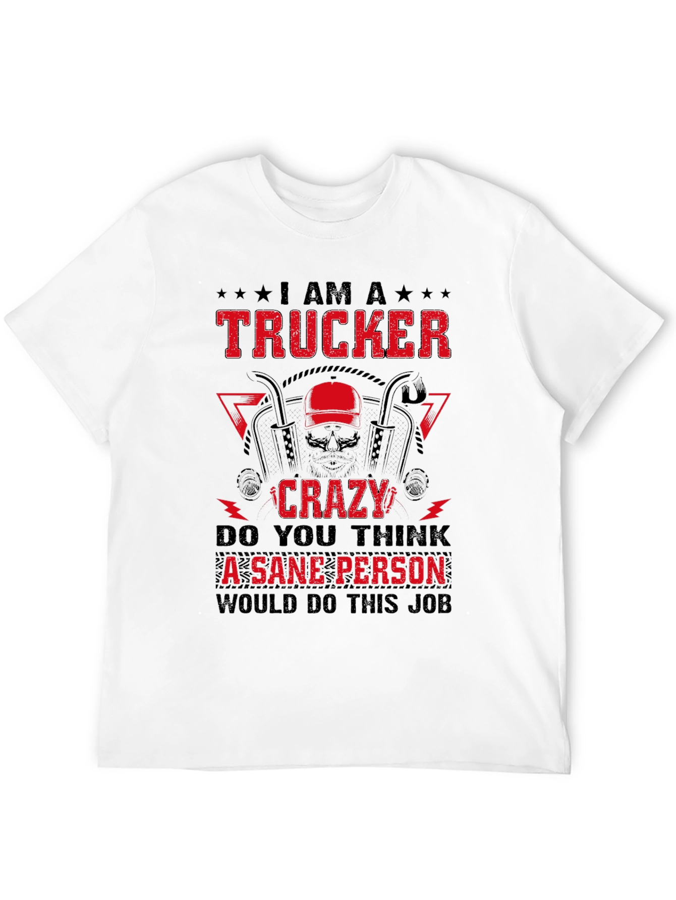 Trucker Crazy Sane Person Job T-Shirt