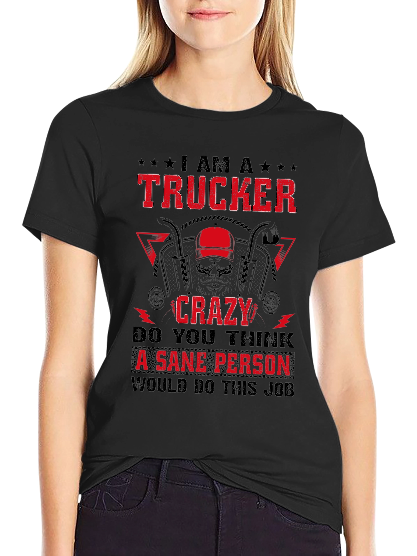 Trucker Crazy Sane Person Job T-Shirt