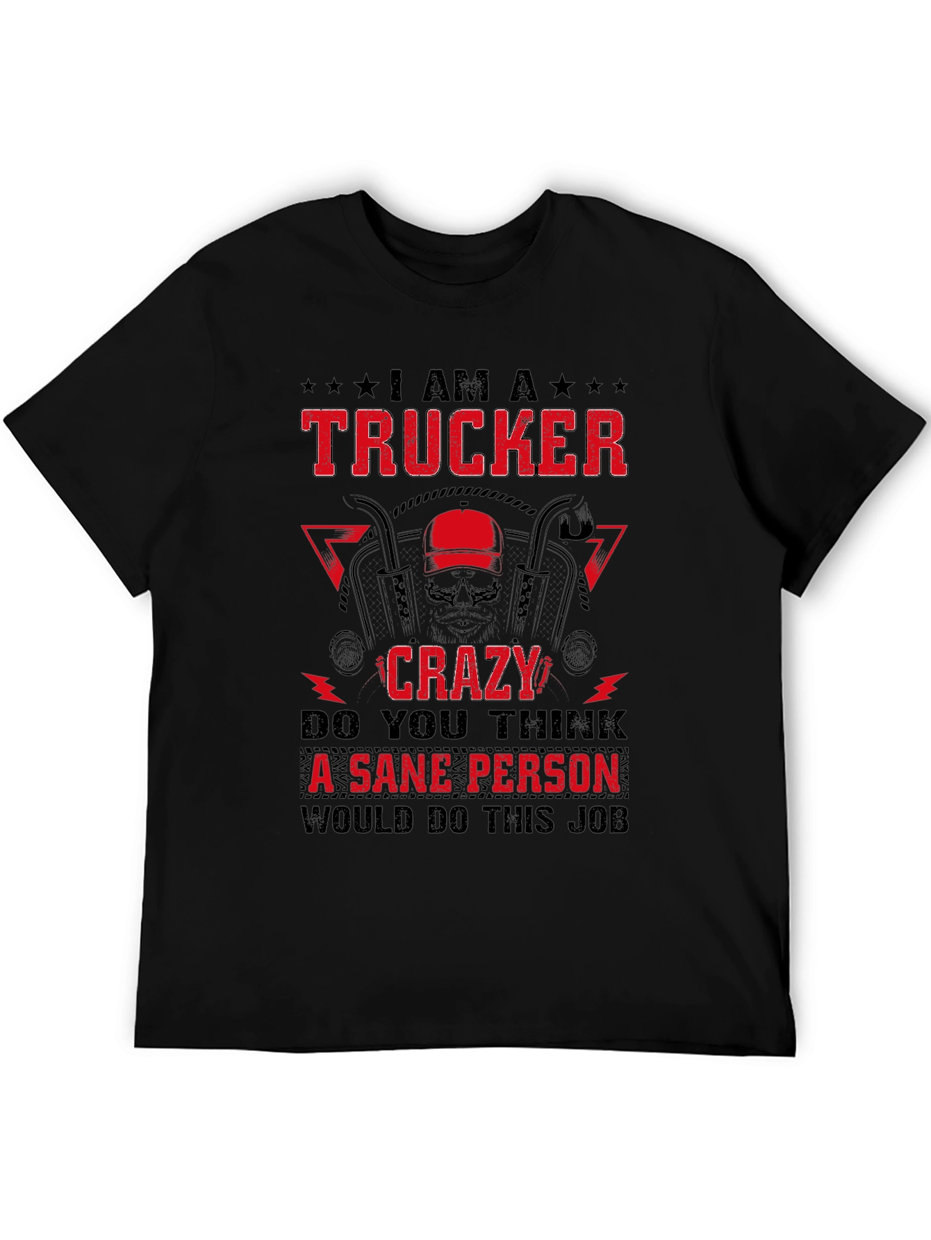 Trucker Crazy Sane Person Job T-Shirt