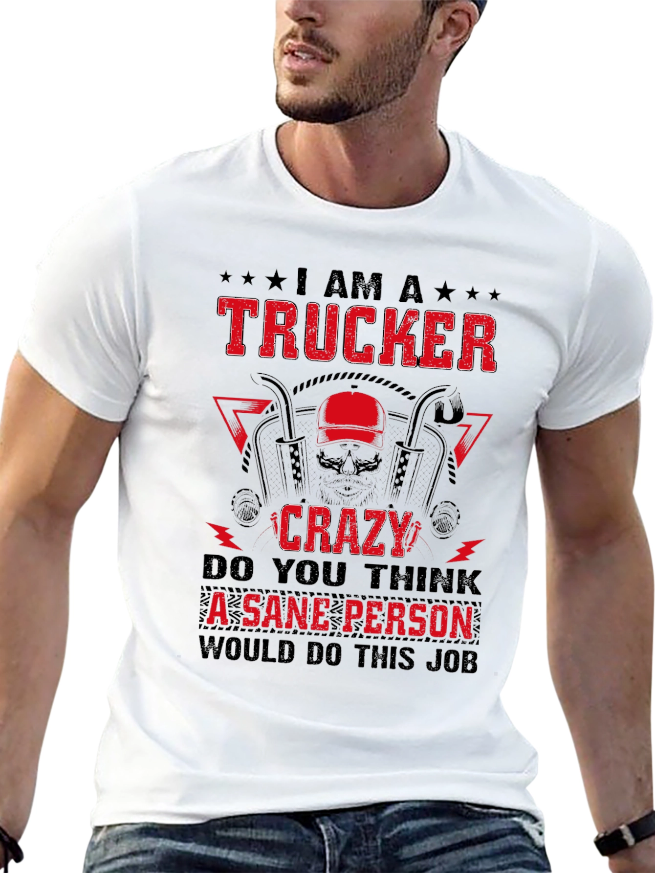 Trucker Crazy Sane Person Job T-Shirt