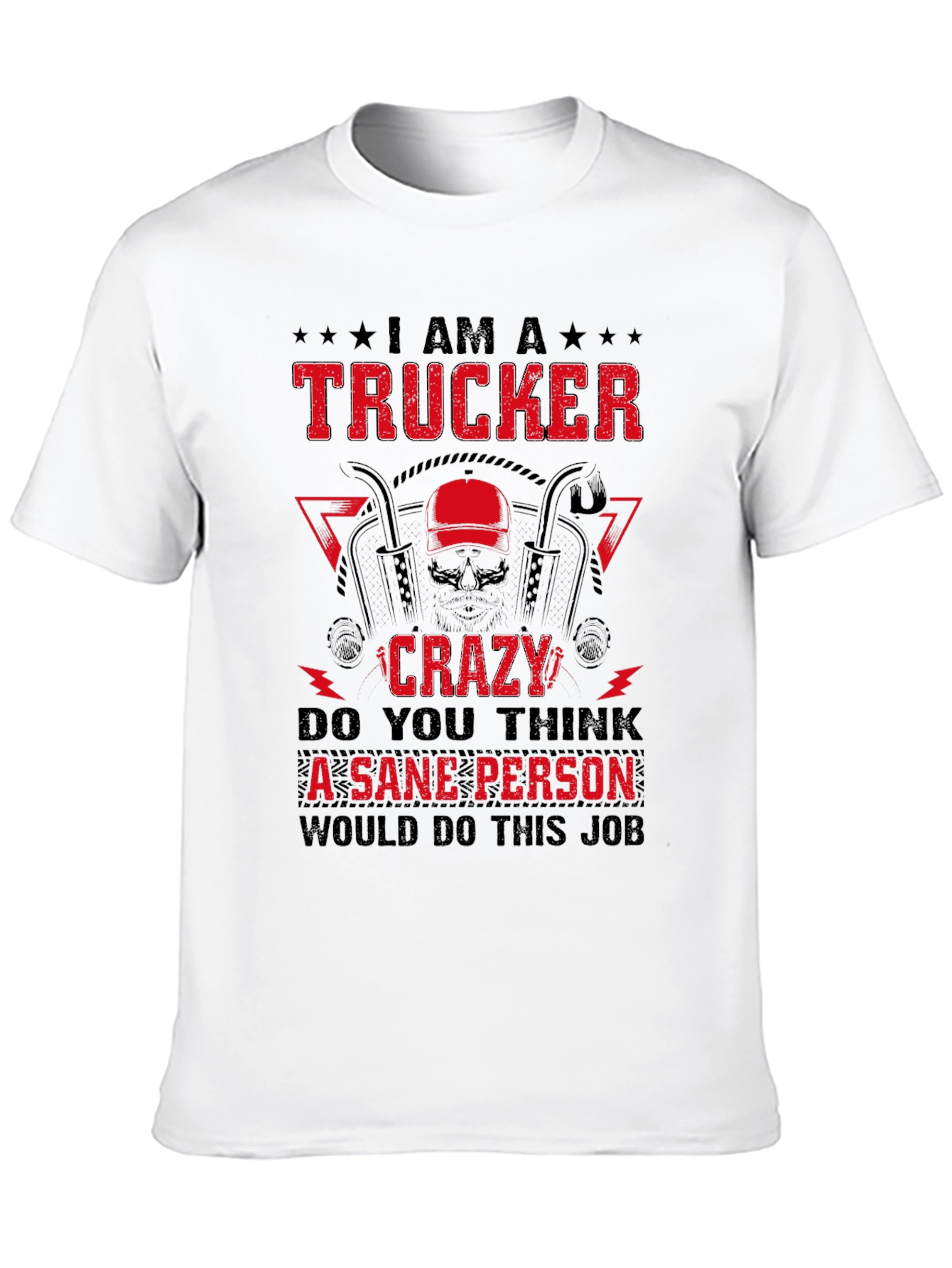 Trucker Crazy Sane Person Job T-Shirt