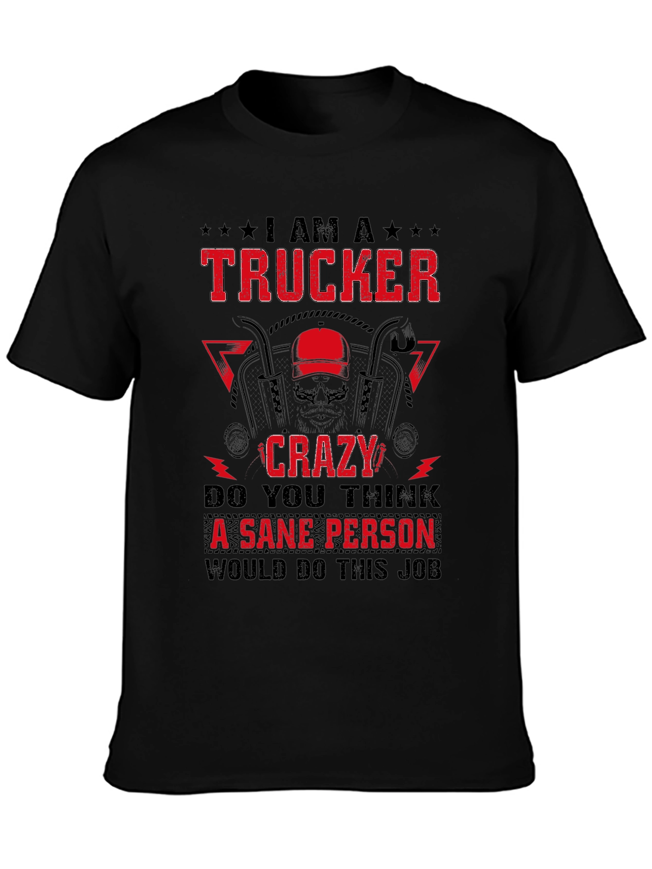 Trucker Crazy Sane Person Job T-Shirt