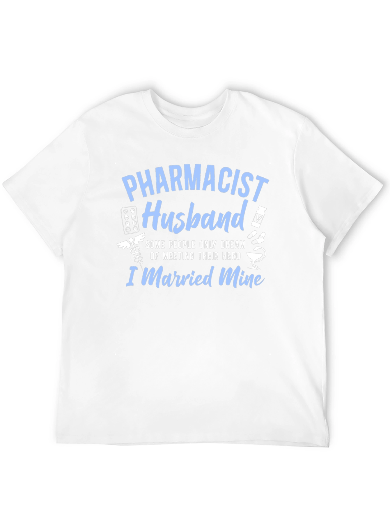 Pharmacist Husband T-Shirt - Hero I Married Mine