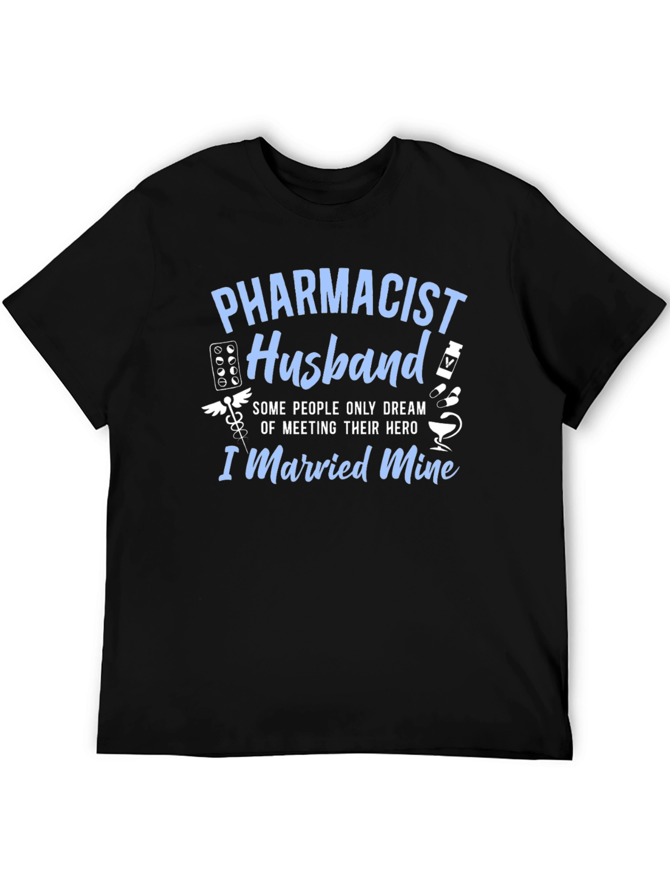 Pharmacist Husband T-Shirt - Hero I Married Mine