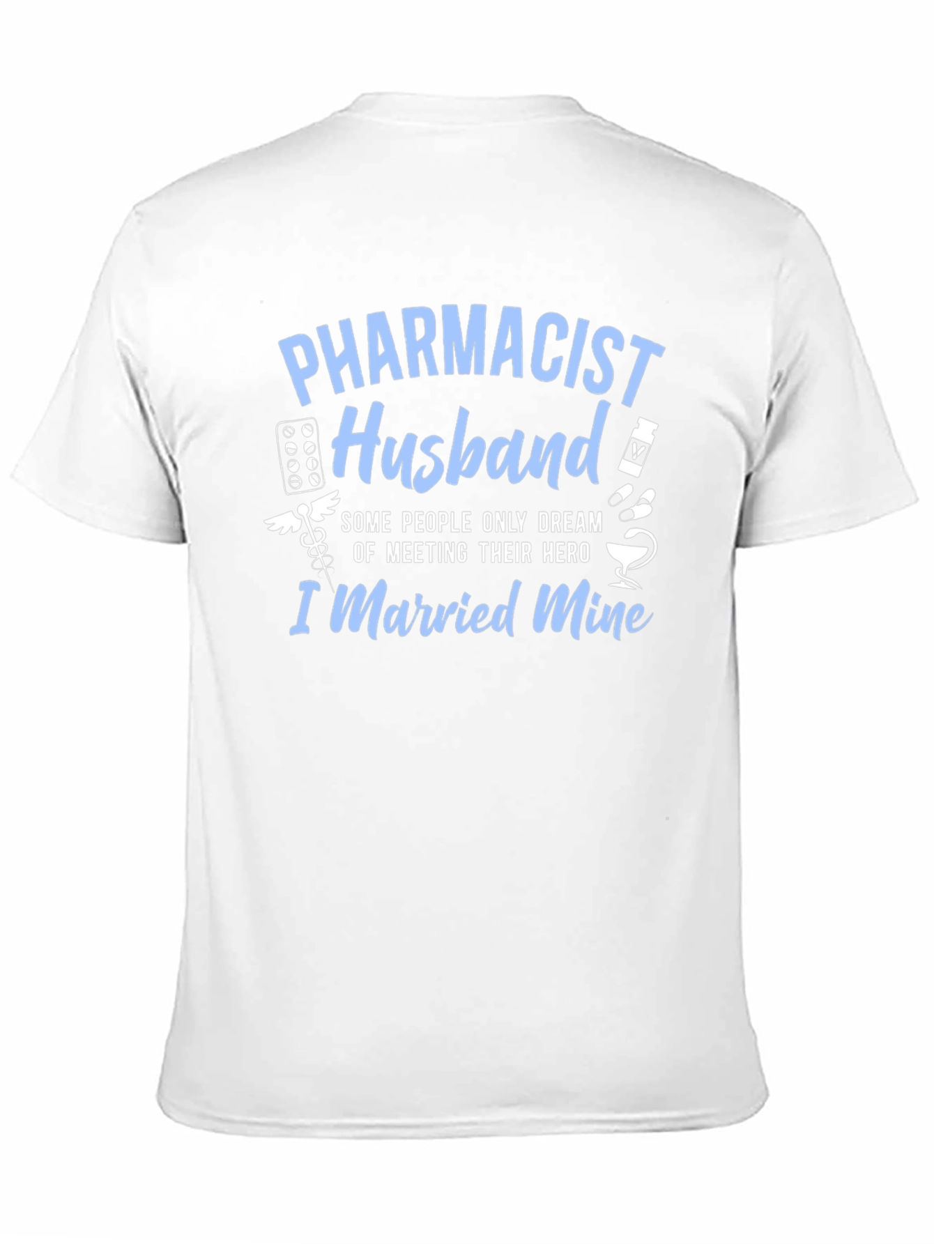 Pharmacist Husband T-Shirt - Hero I Married Mine