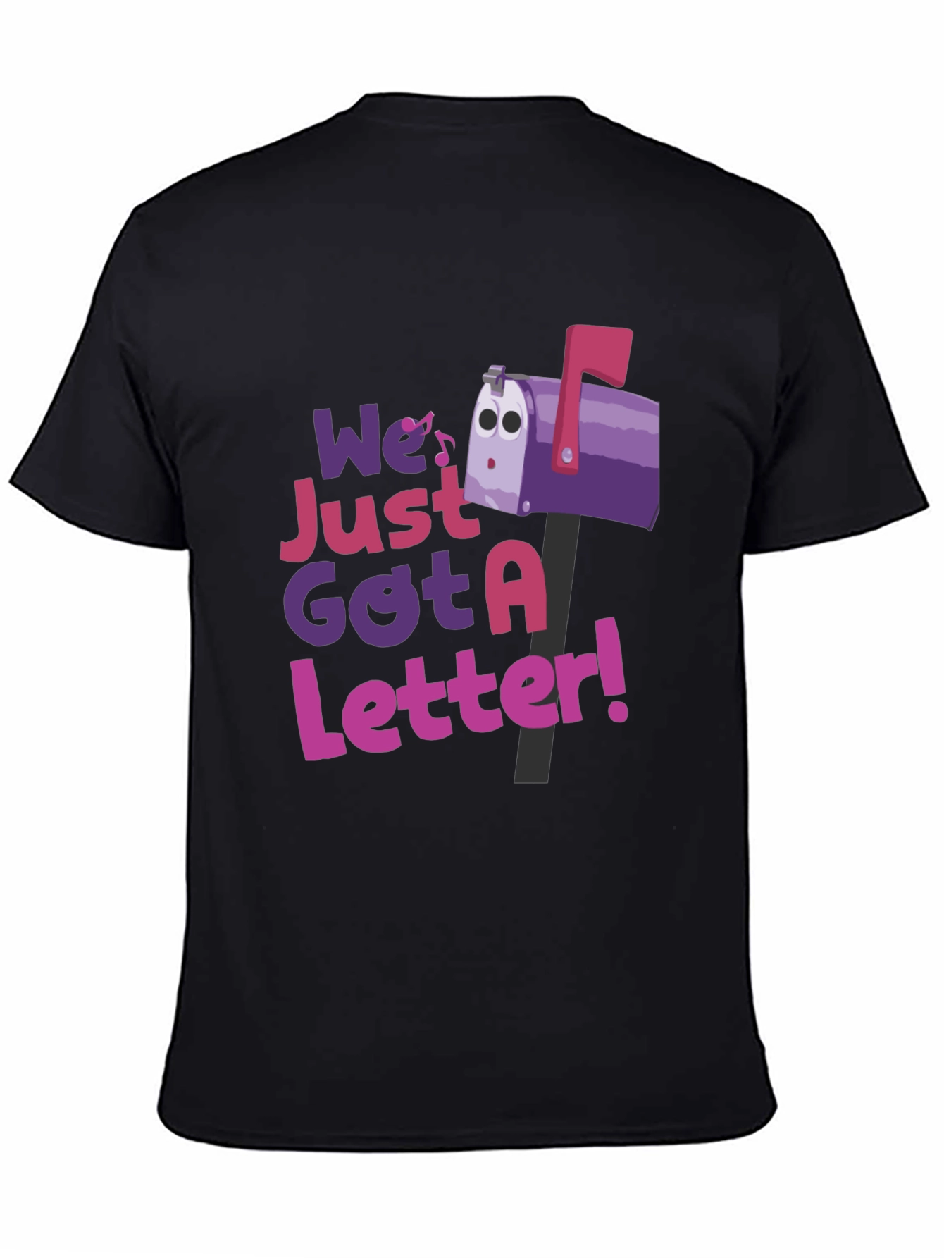 We Just Got a Letter T-Shirt
