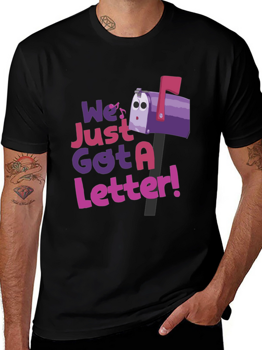 We Just Got a Letter T-Shirt