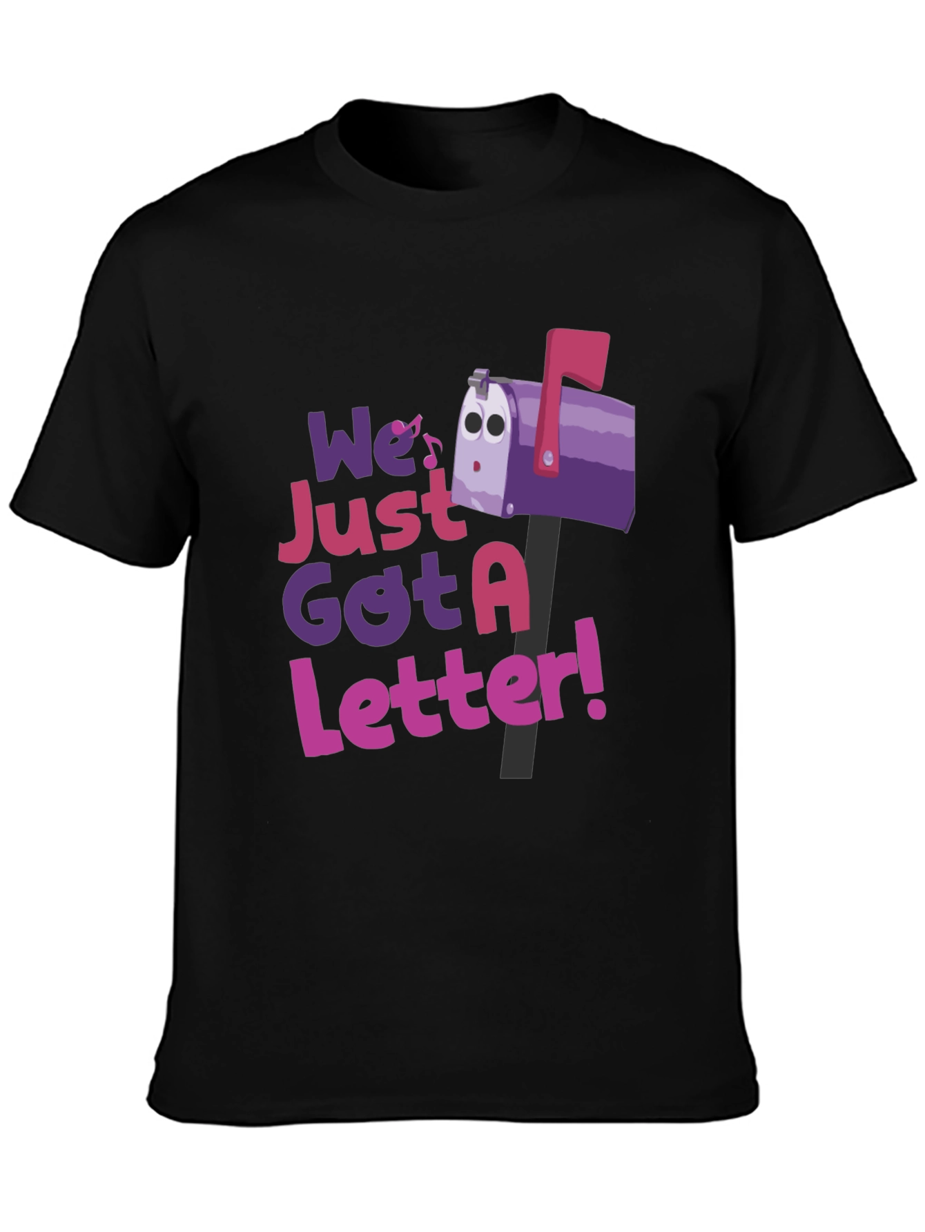 We Just Got a Letter T-Shirt